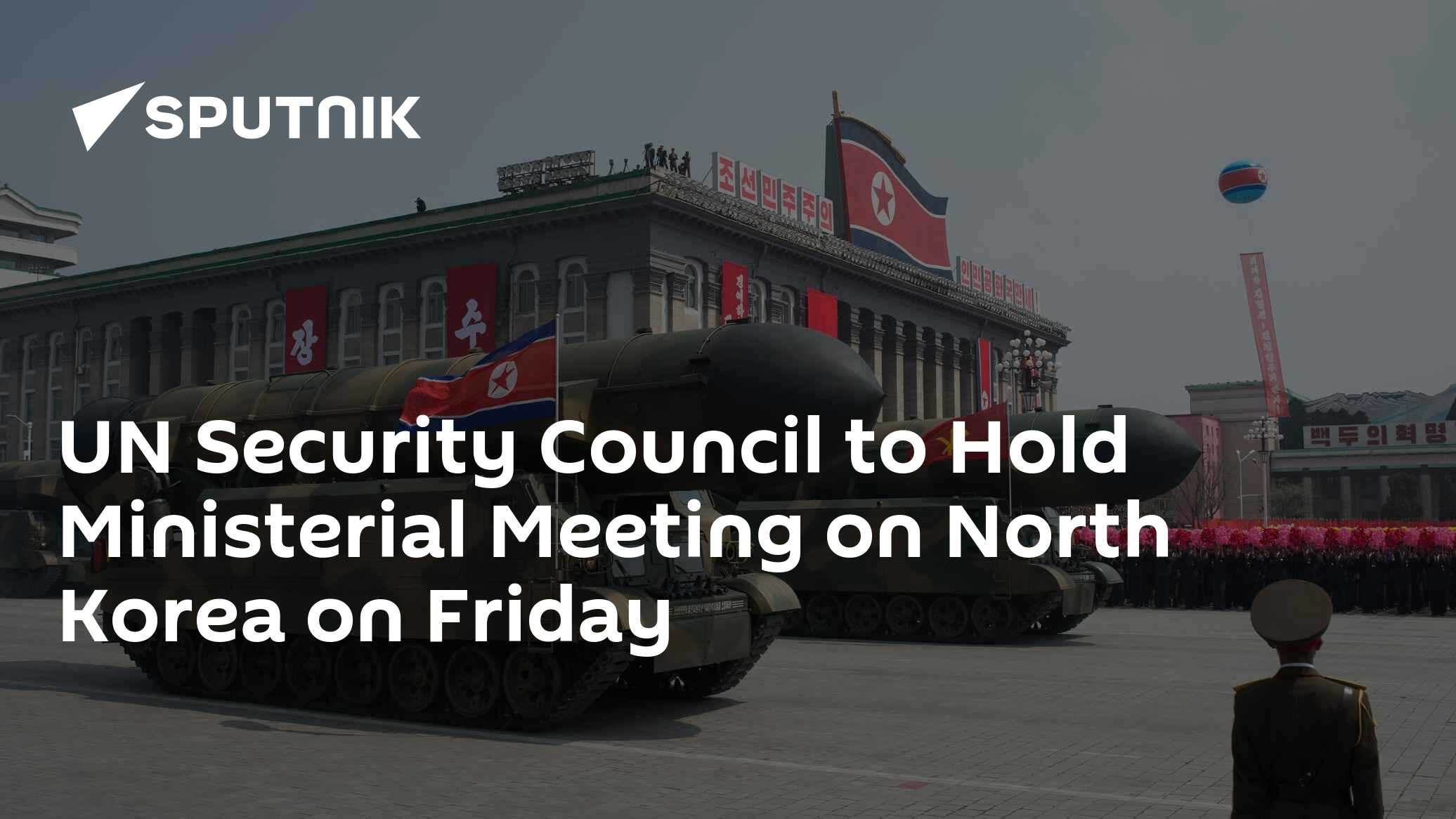 UN Security Council to Hold Ministerial Meeting on North Korea on ...