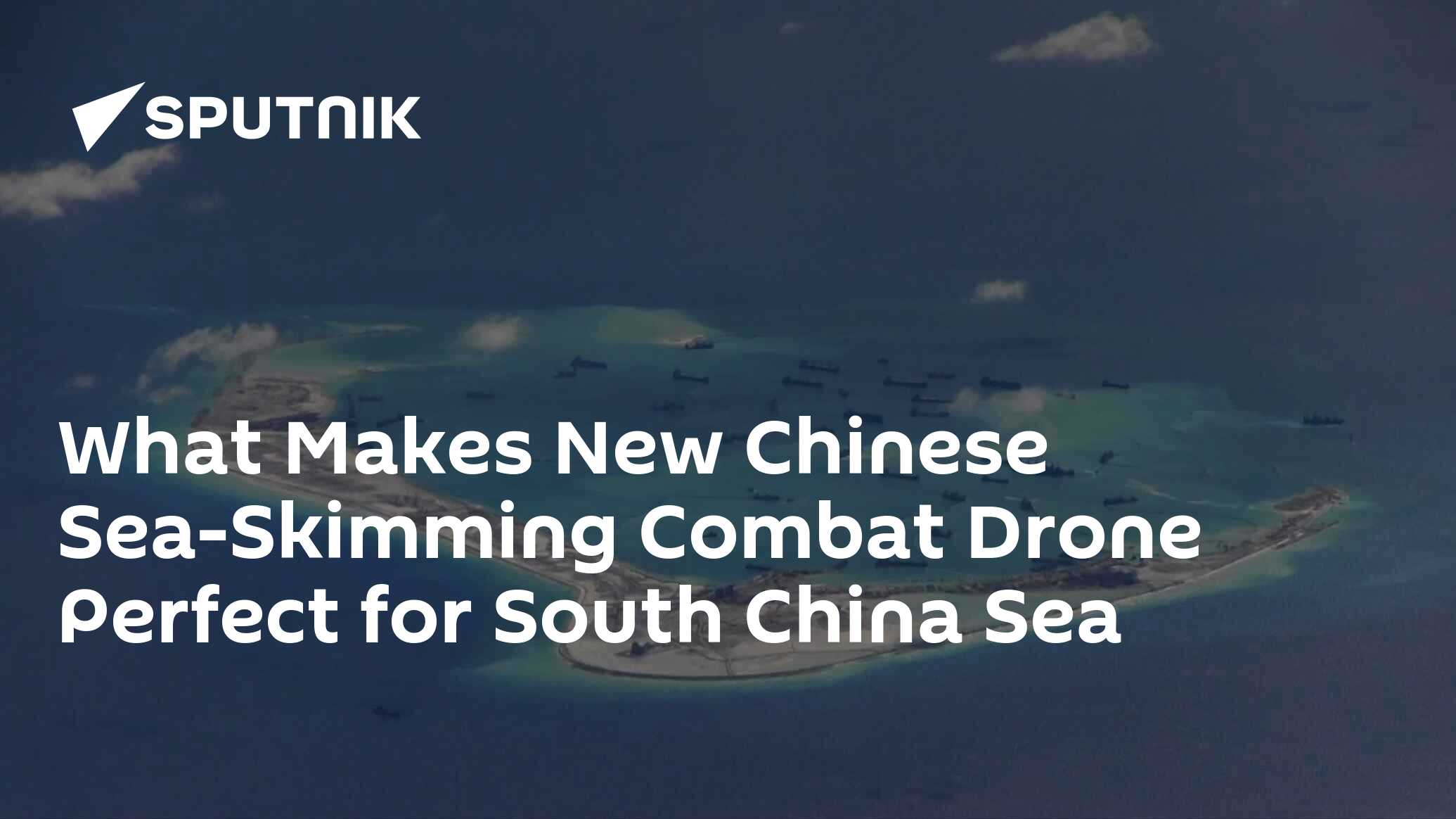 What Makes New Chinese SeaSkimming Combat Drone Perfect for South
