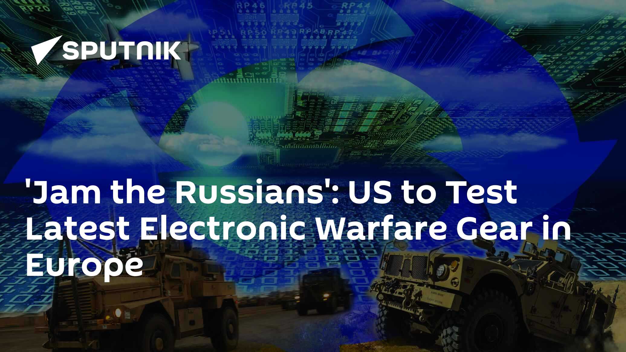 'Jam the Russians' US to Test Latest Electronic Warfare Gear in Europe