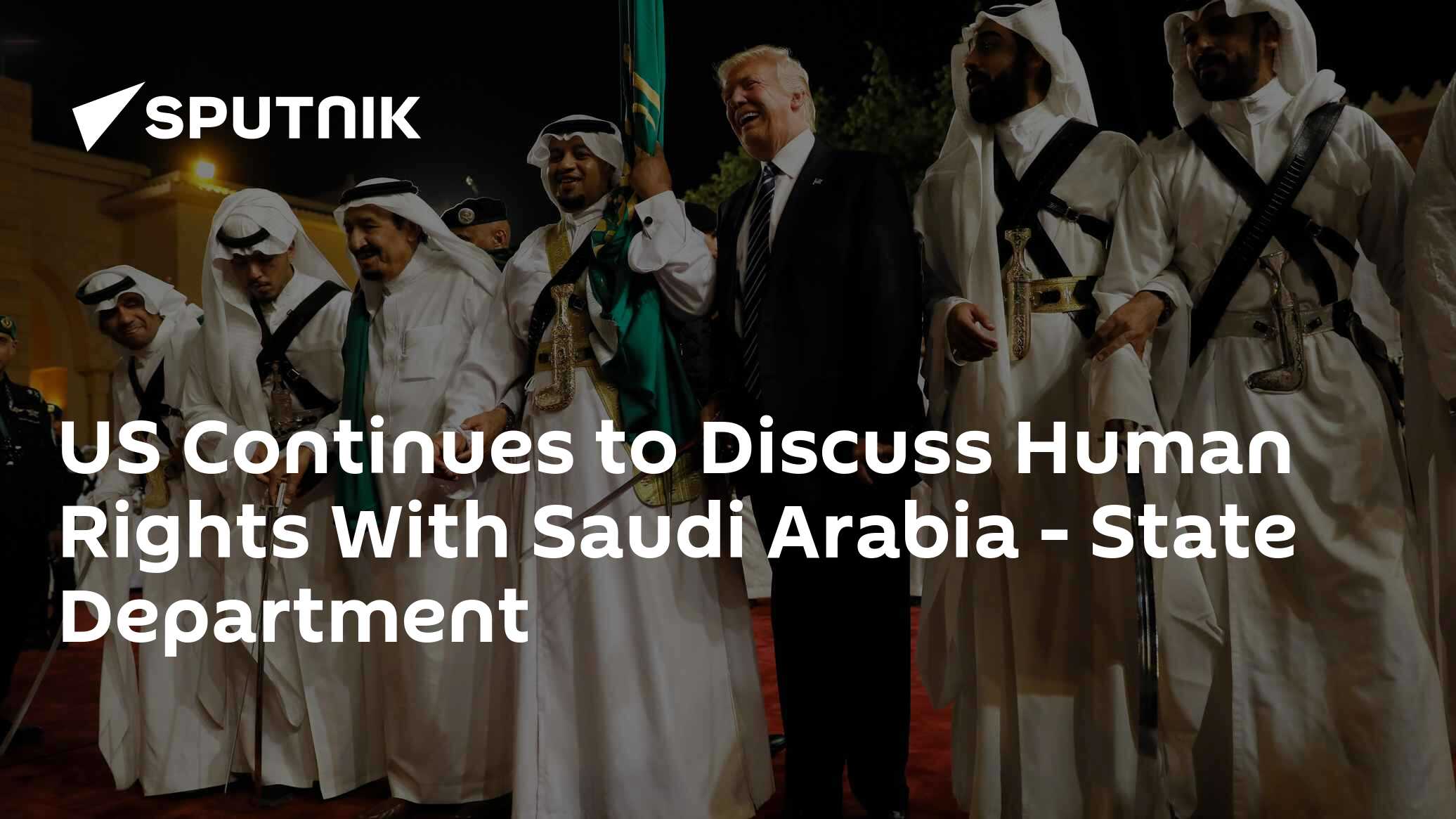 US Continues to Discuss Human Rights With Saudi Arabia - State ...