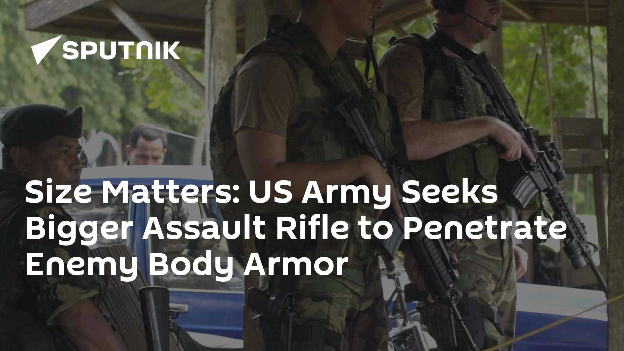 Size Matters: US Army Seeks Bigger Assault Rifle to Penetrate Enemy ...