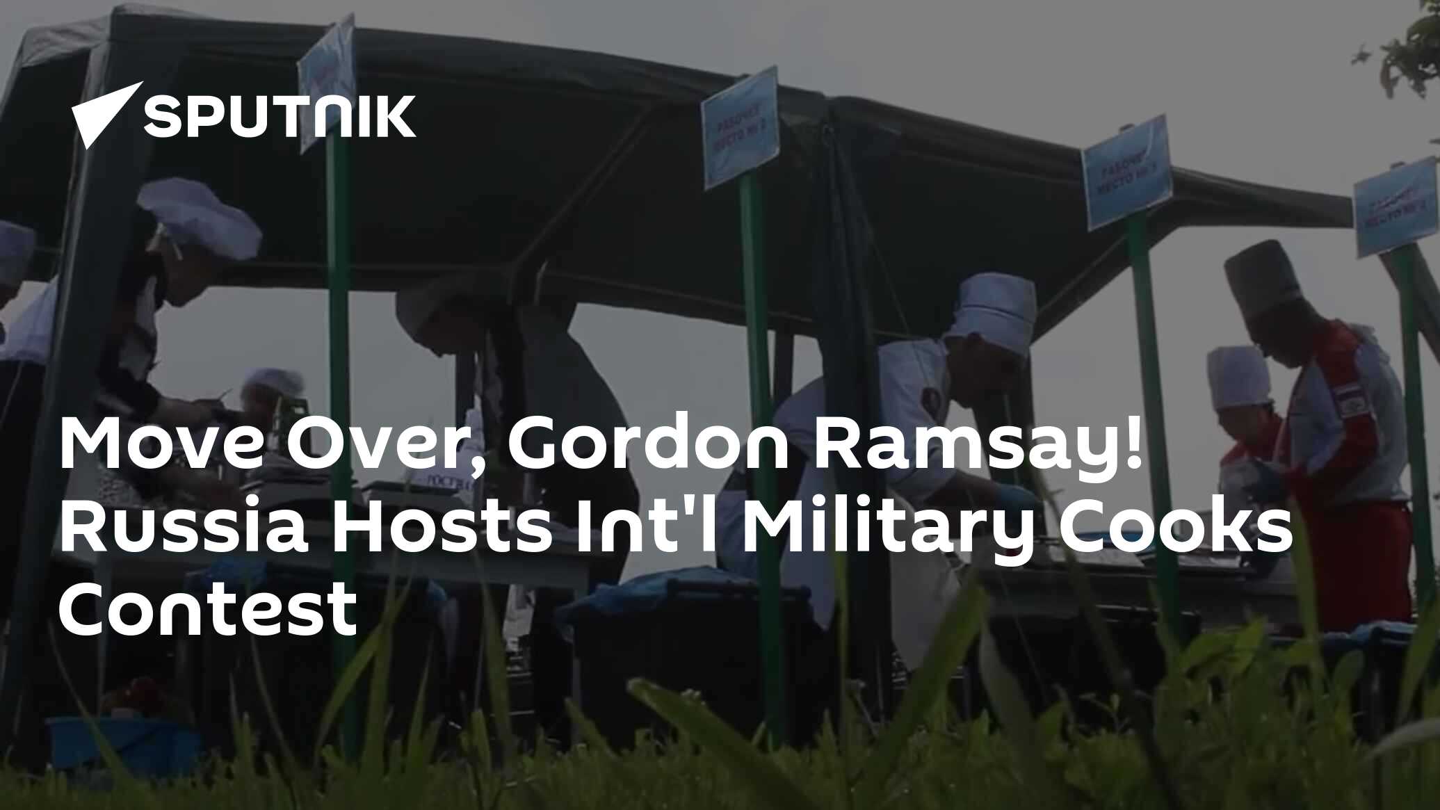 Move Over, Gordon Ramsay! Russia Hosts Int'l Military Cooks Contest ...