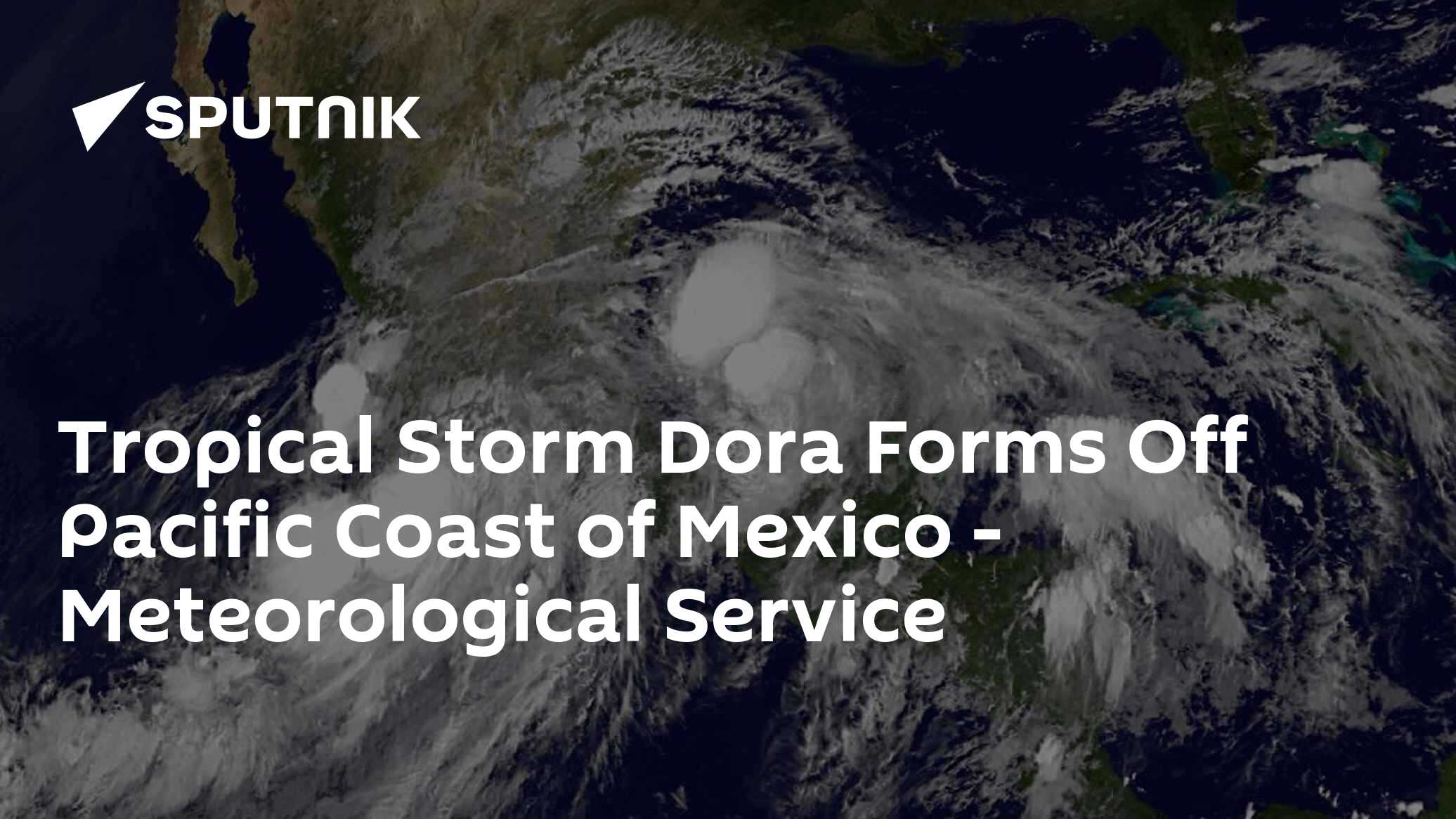 Tropical Storm Dora Forms Off Pacific Coast of Mexico - Meteorological ...