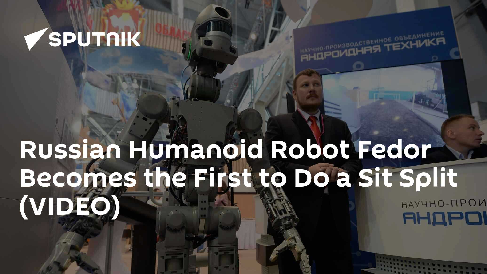 Russian Humanoid Robot Fedor Becomes the First to Do a Sit Split (VIDEO ...