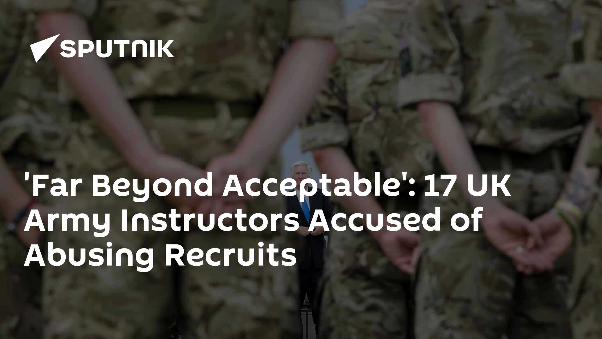 Far Beyond Acceptable 17 Uk Army Instructors Accused Of Abusing Recruits 14 08 2017