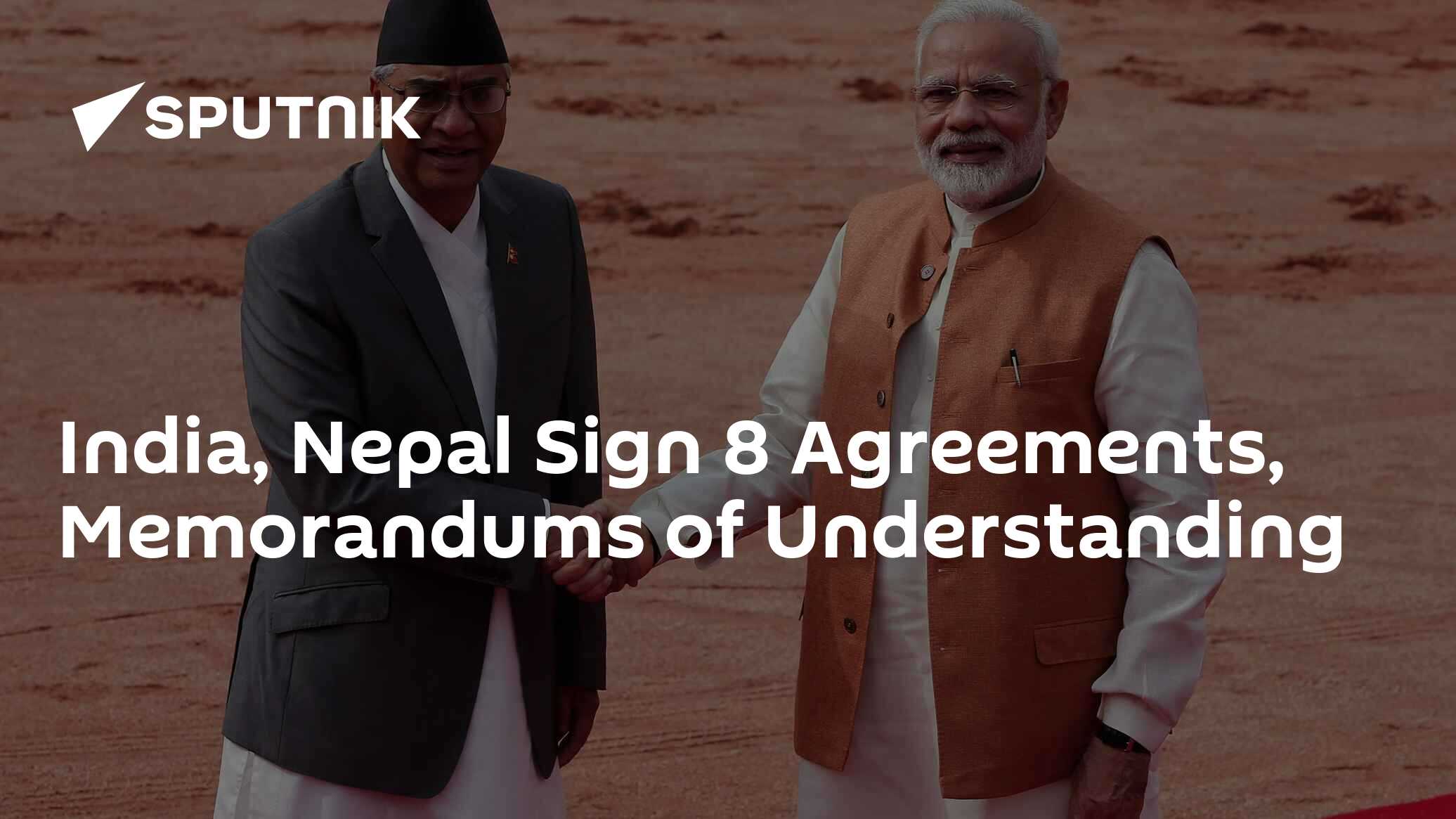 India, Nepal Sign 8 Agreements, Memorandums Of Understanding - 24.08. ...