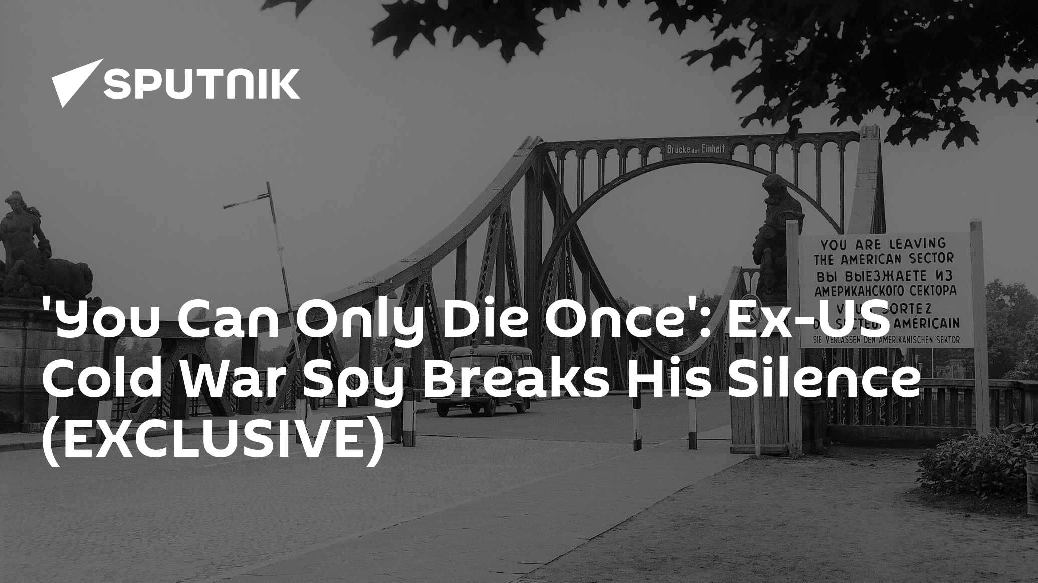 'You Can Only Die Once': Ex-US Cold War Spy Breaks His Silence