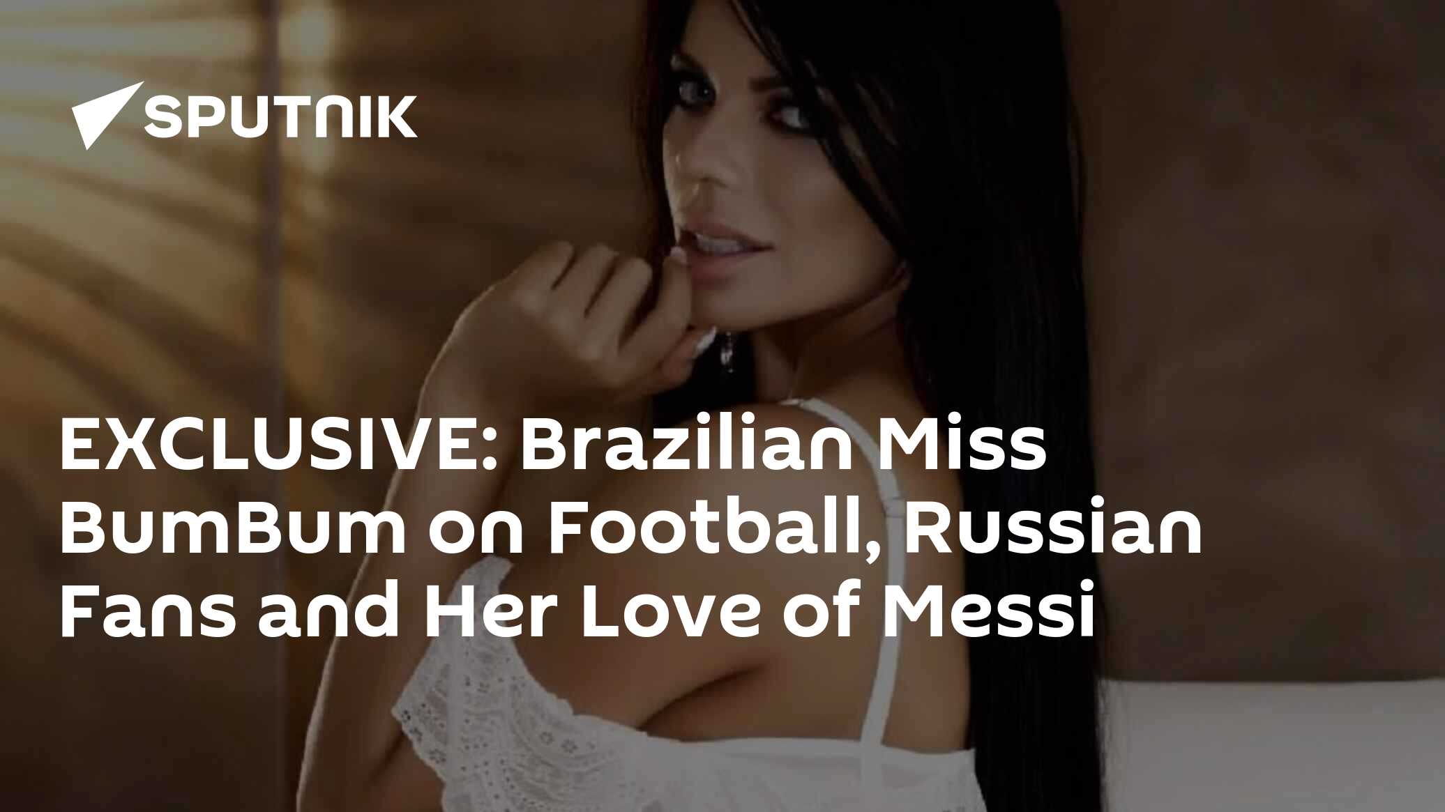 EXCLUSIVE: Brazilian Miss BumBum on Football, Russian Fans and Her Love of  Messi - 22.09.2017, Sputnik International