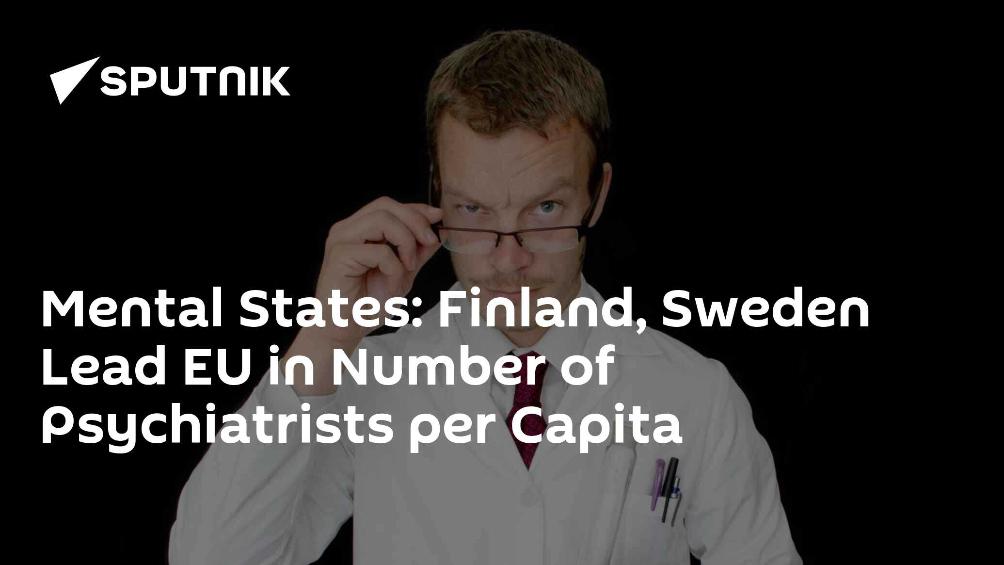 Mental states: finland, sweden lead eu in number of psychiatrists per capita