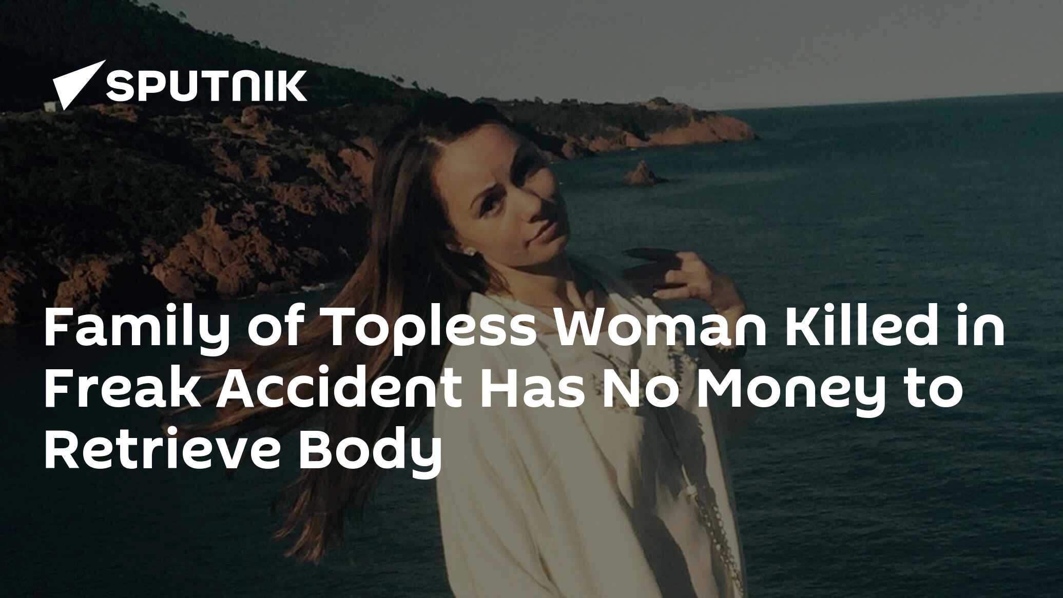 Family of Topless Woman Killed in Freak Accident Has No Money to Retrieve  Body - 13.10.2017, Sputnik International