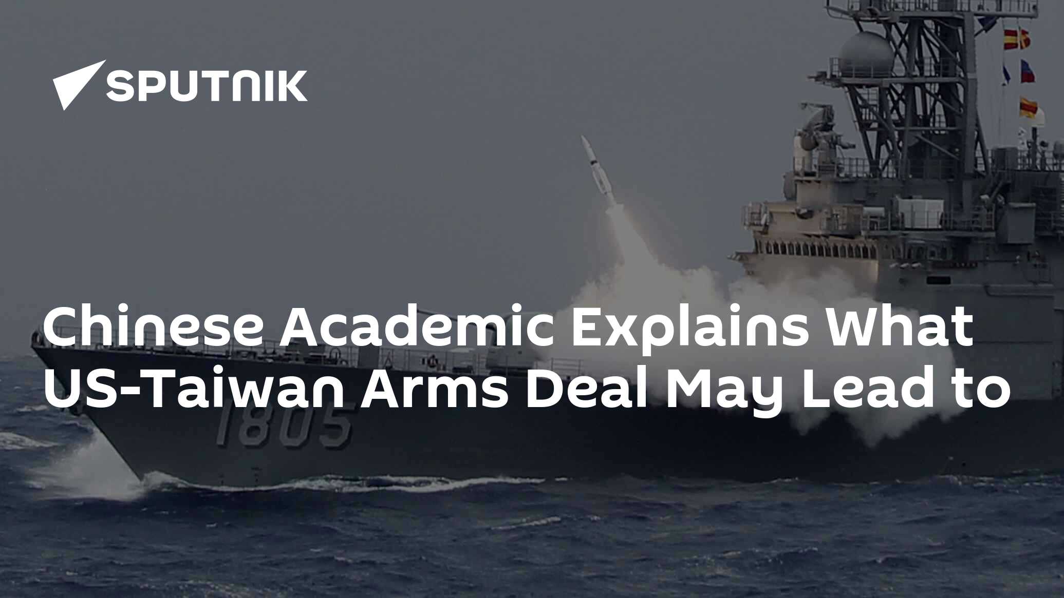 Chinese Academic Explains What US-Taiwan Arms Deal May Lead To - 27.10. ...