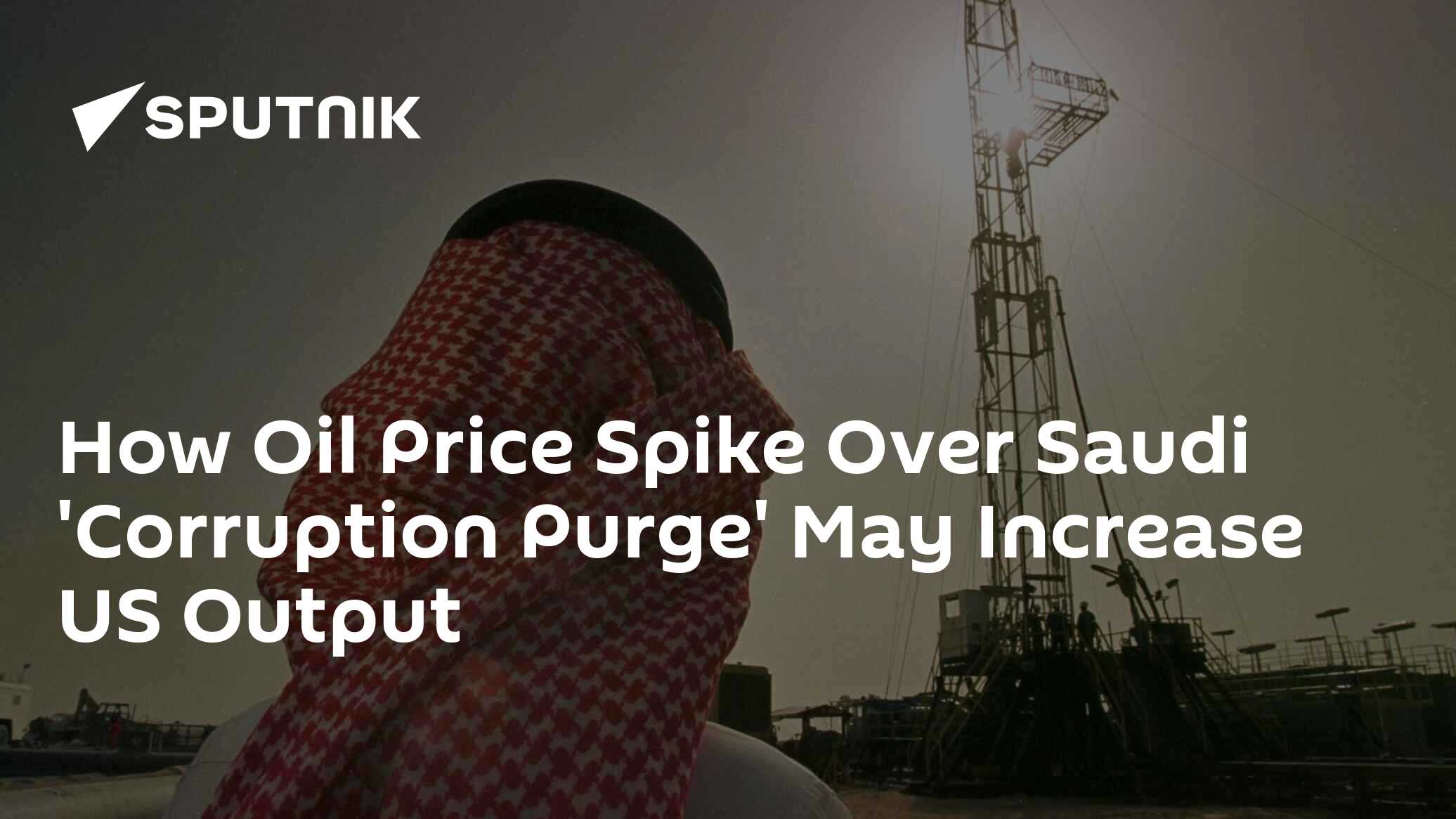 How oil price spike over saudi 'corruption purge' may increase us output