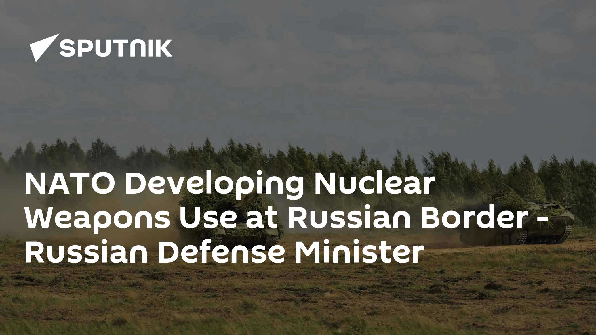 Nato developing nuclear weapons use at russian border - russian defense minister
