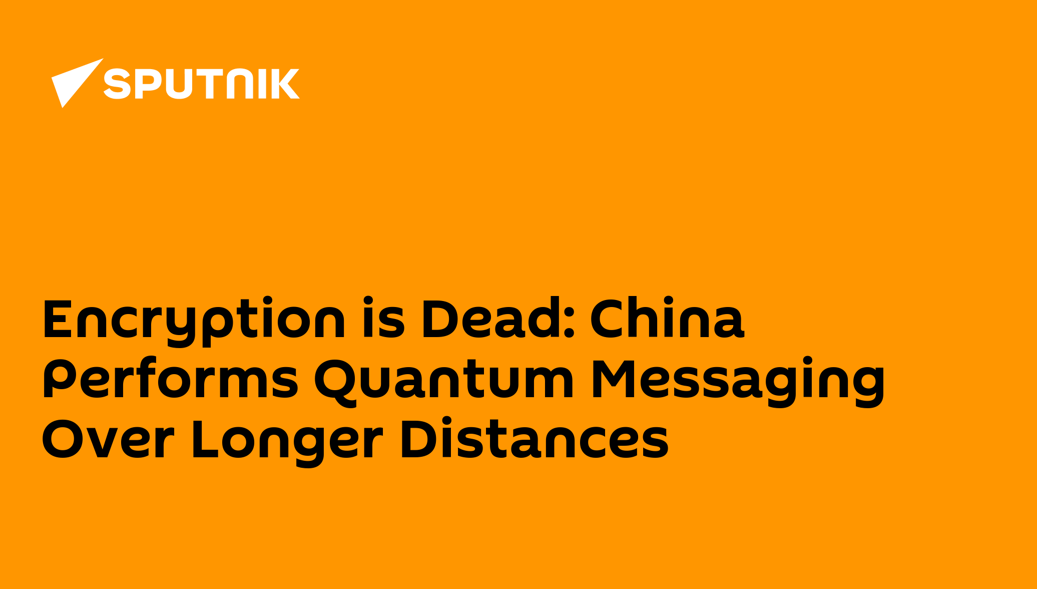 Chinese Encryption Encryption is Dead: China Performs Quantum Messaging Over Longer ...