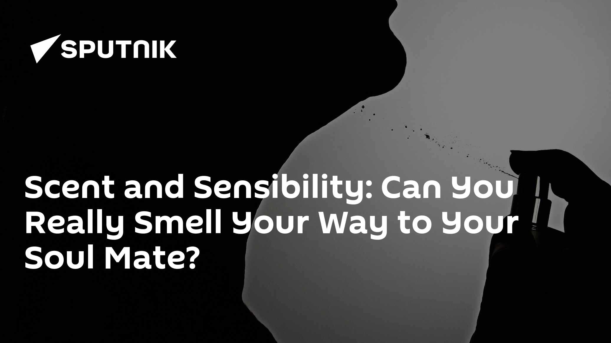 Scent and Sensibility: Can You Really Smell Your Way to Your Soul Mate