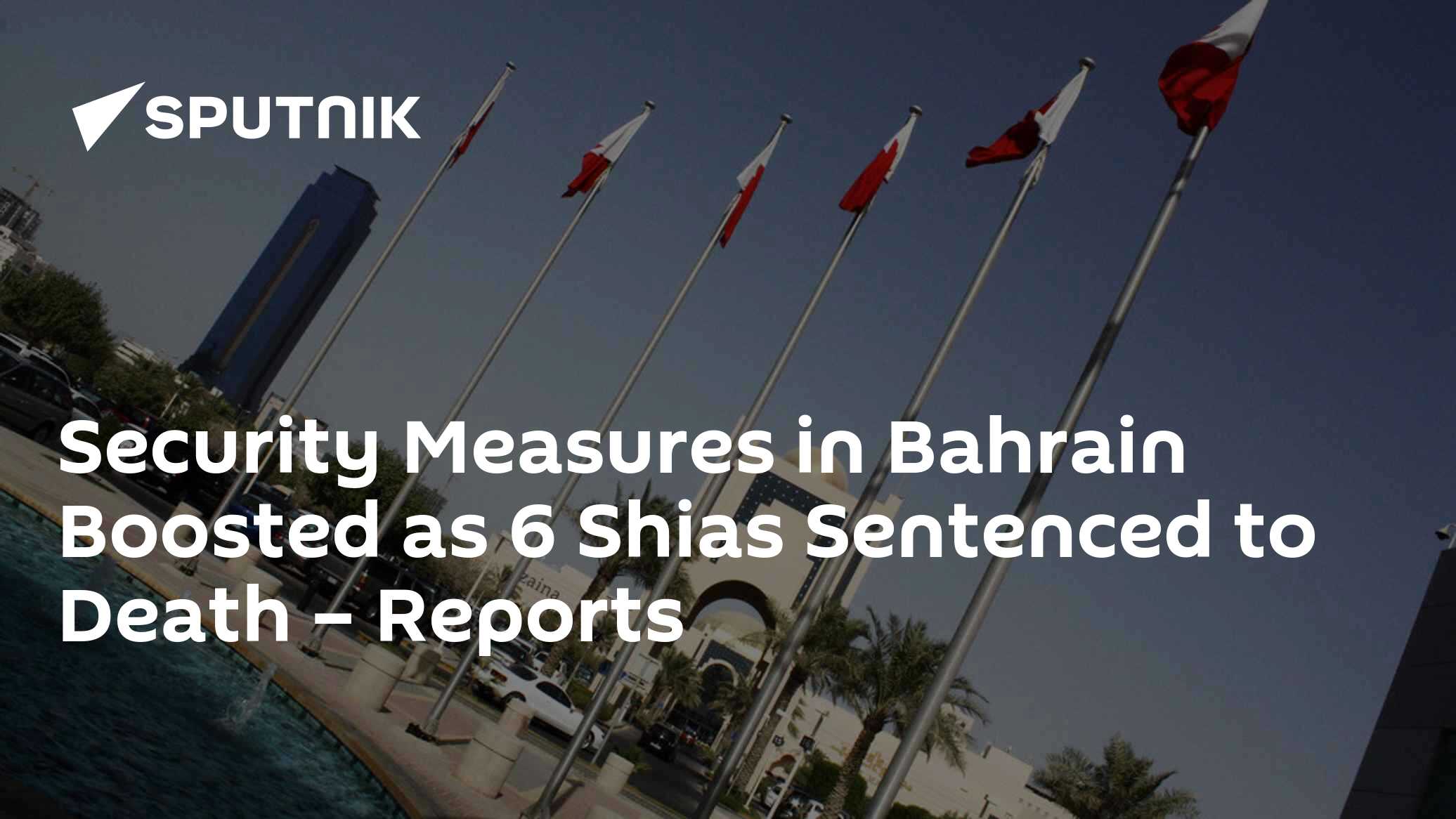 Security Measures in Bahrain Boosted as 6 Shias Sentenced to Death ...