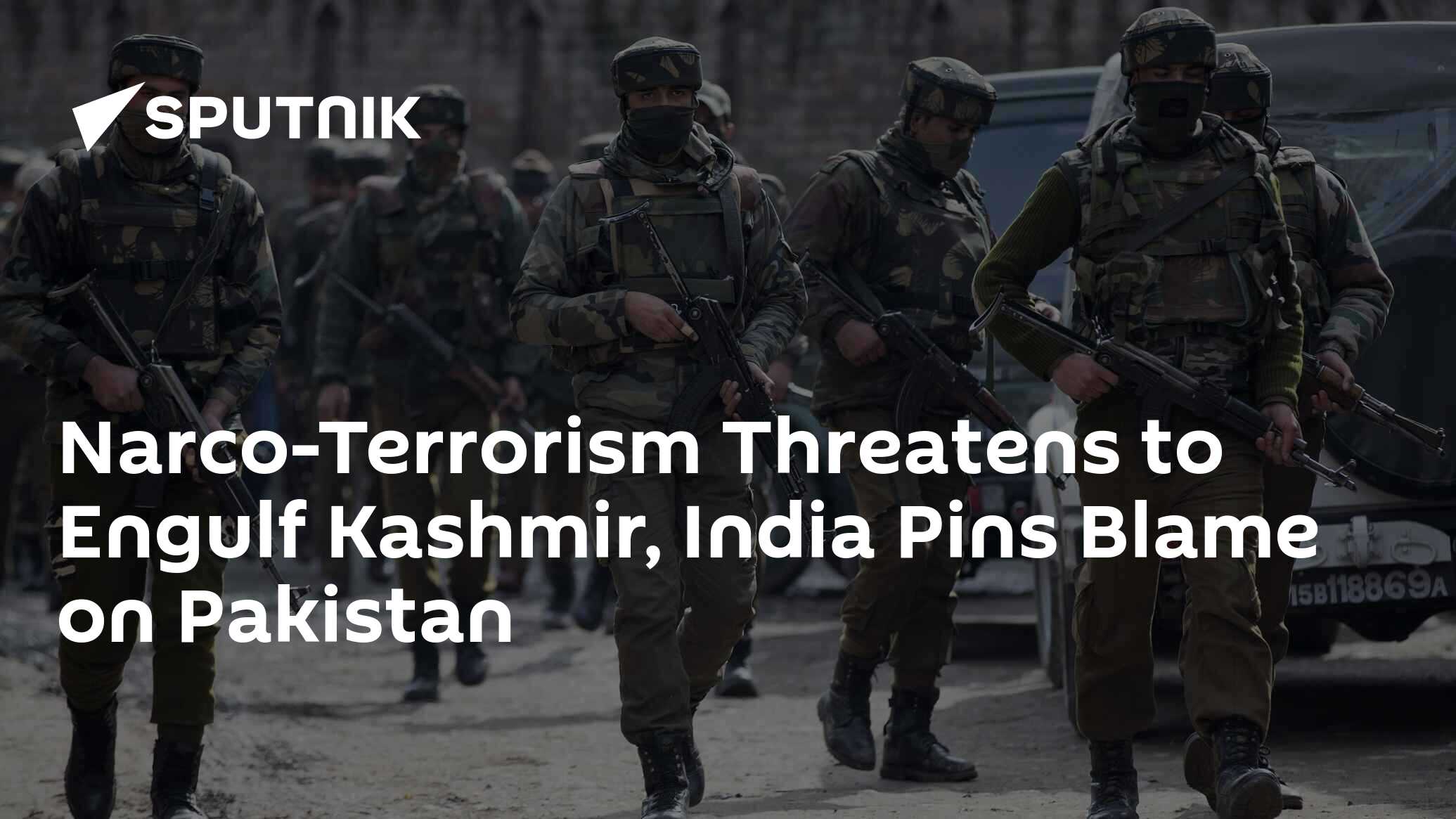 Narco-Terrorism Threatens to Engulf Kashmir, India Pins Blame on ...