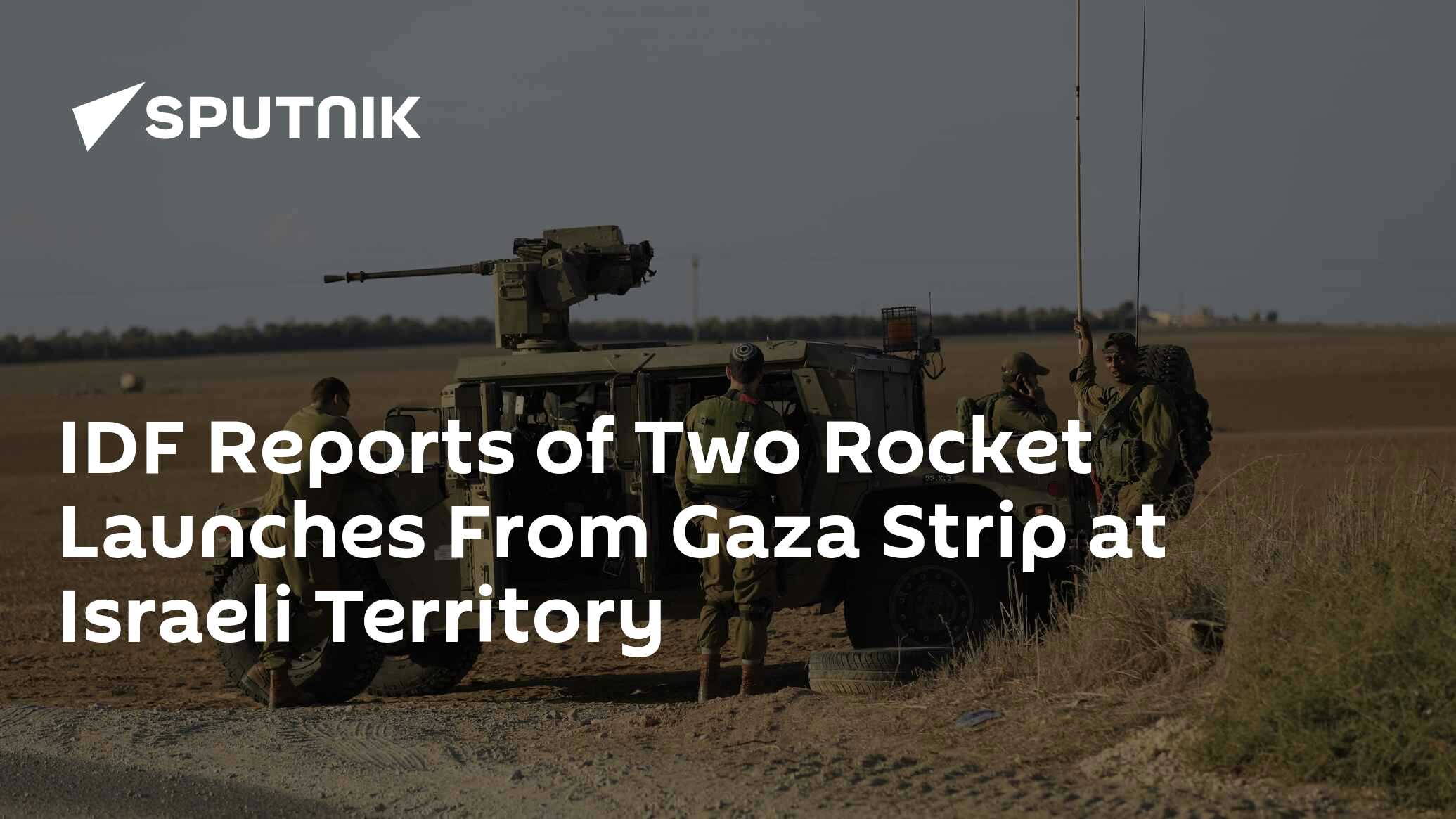 IDF Reports of Two Rocket Launches From Gaza Strip at Israeli Territory ...