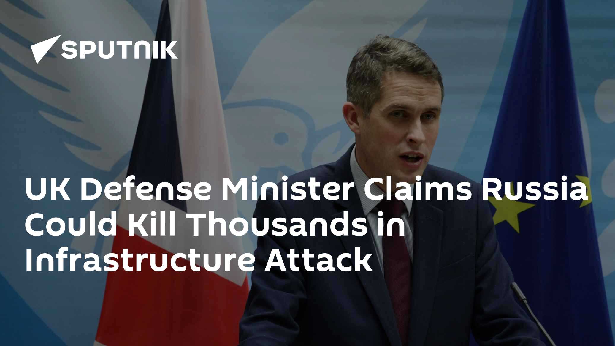 Uk defense minister claims russia could kill thousands in infrastructure attack