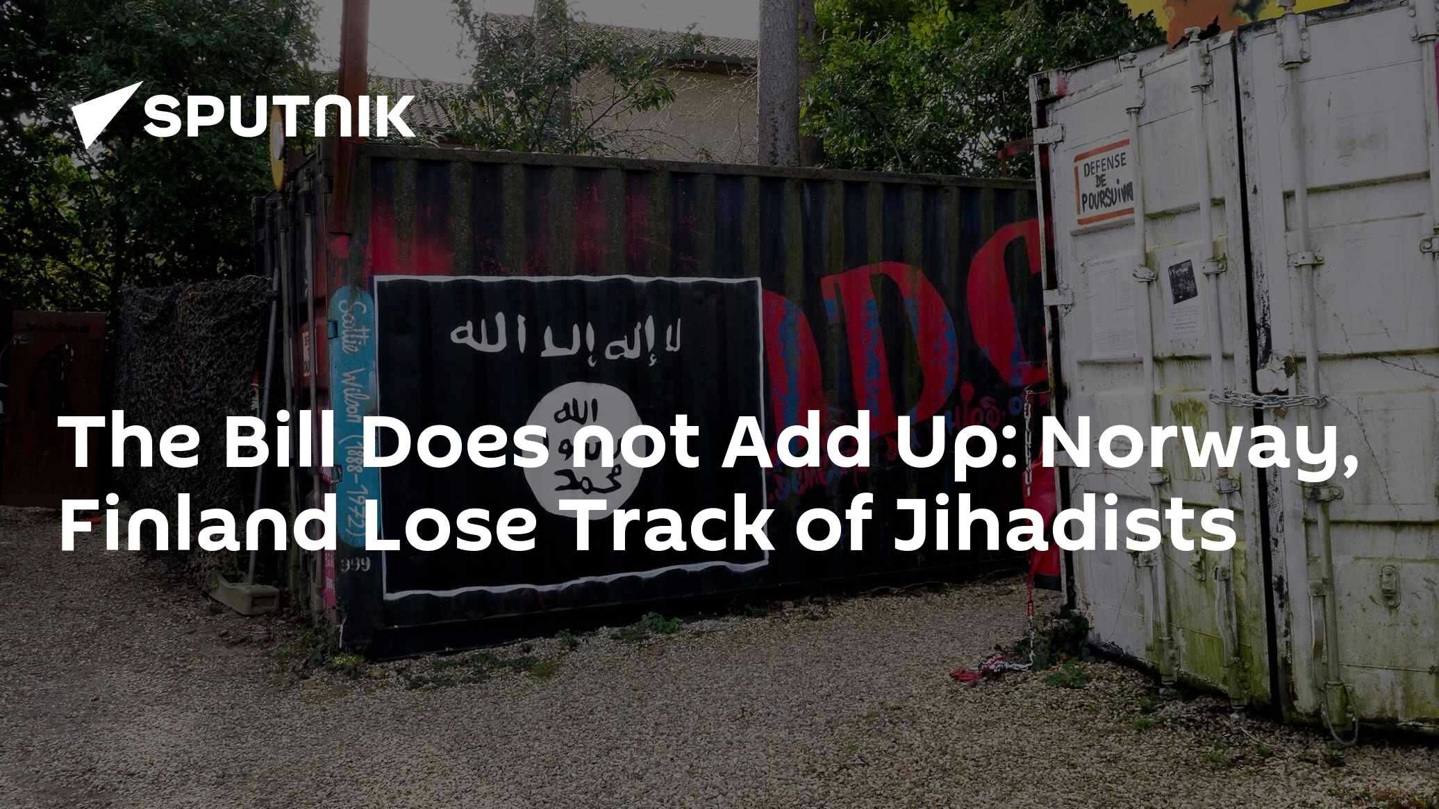 The Bill Does not Add Up: Norway, Finland Lose Track of Jihadists