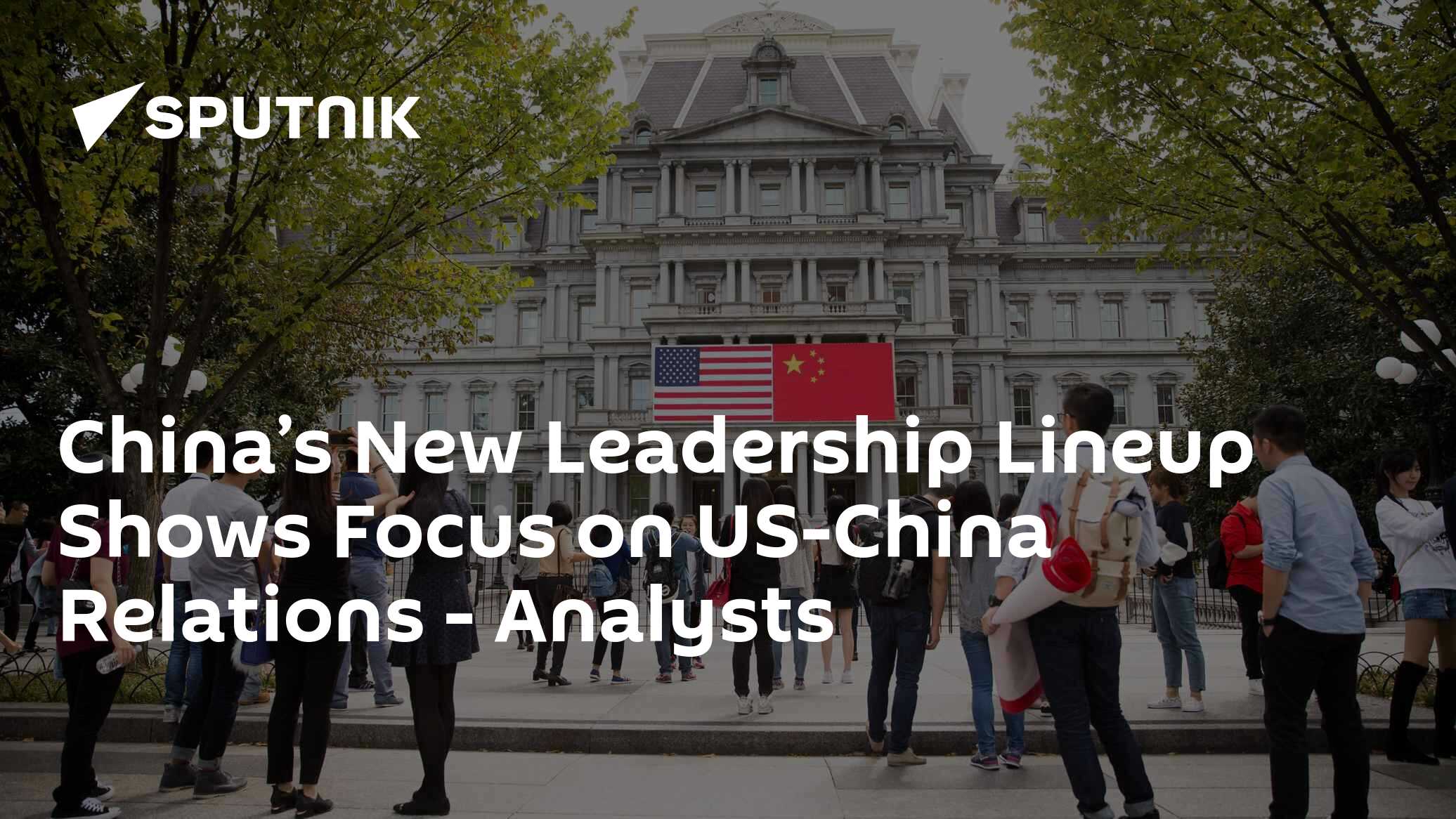 China’s New Leadership Lineup Shows Focus on US-China Relations ...