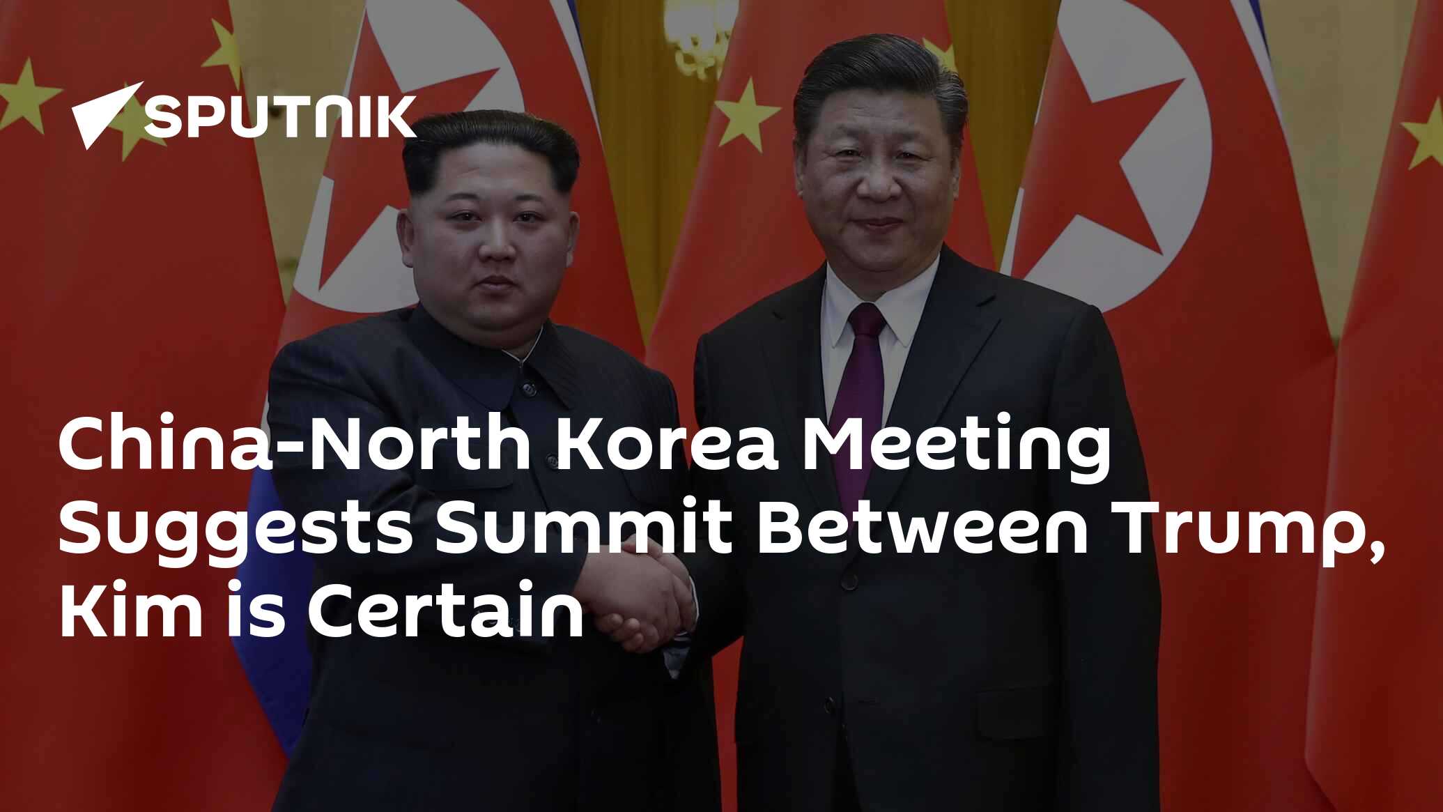 China-North Korea Meeting Suggests Summit Between Trump, Kim is Certain ...