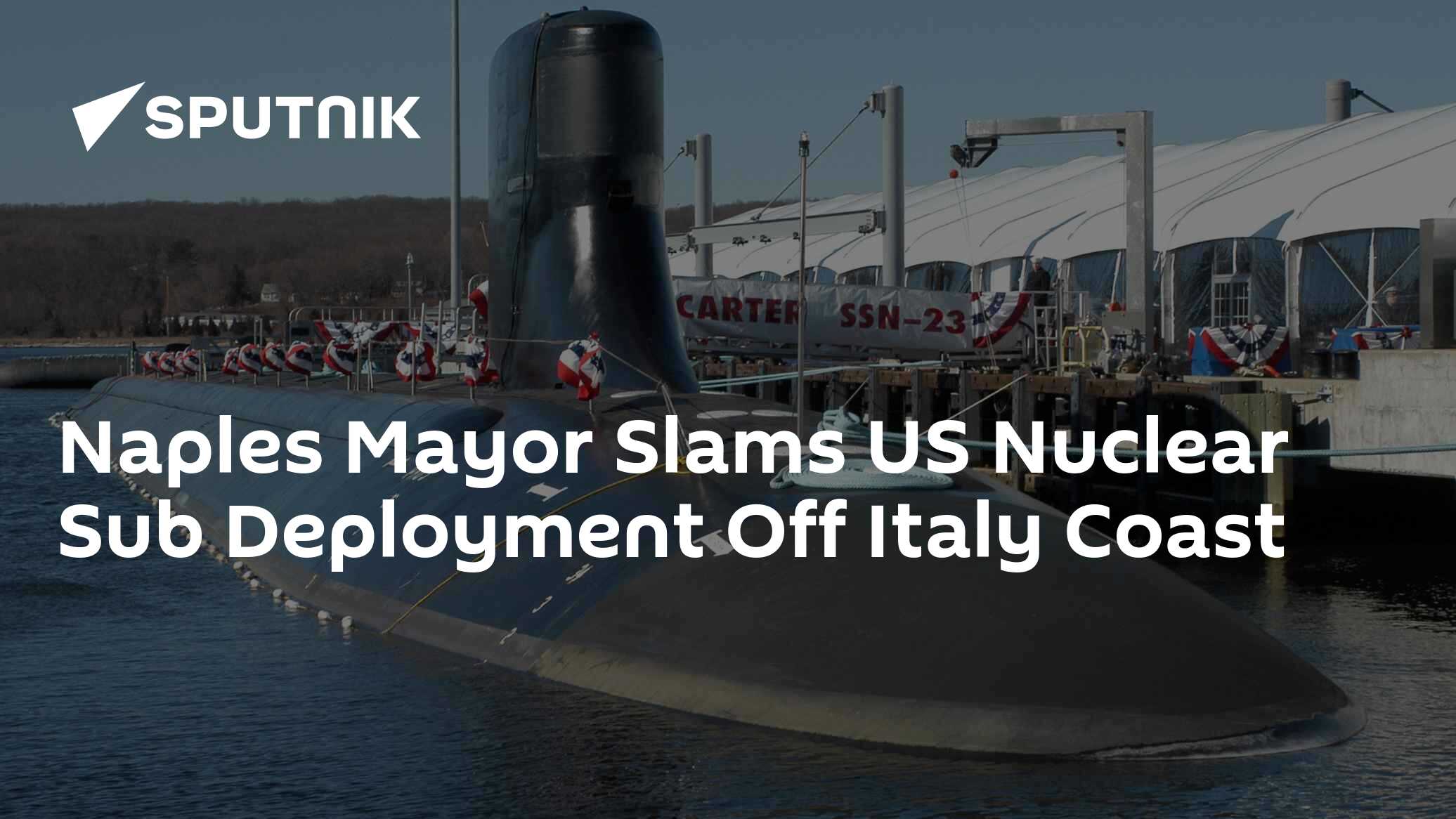 Naples Mayor Slams US Nuclear Sub Deployment Off Italy Coast
