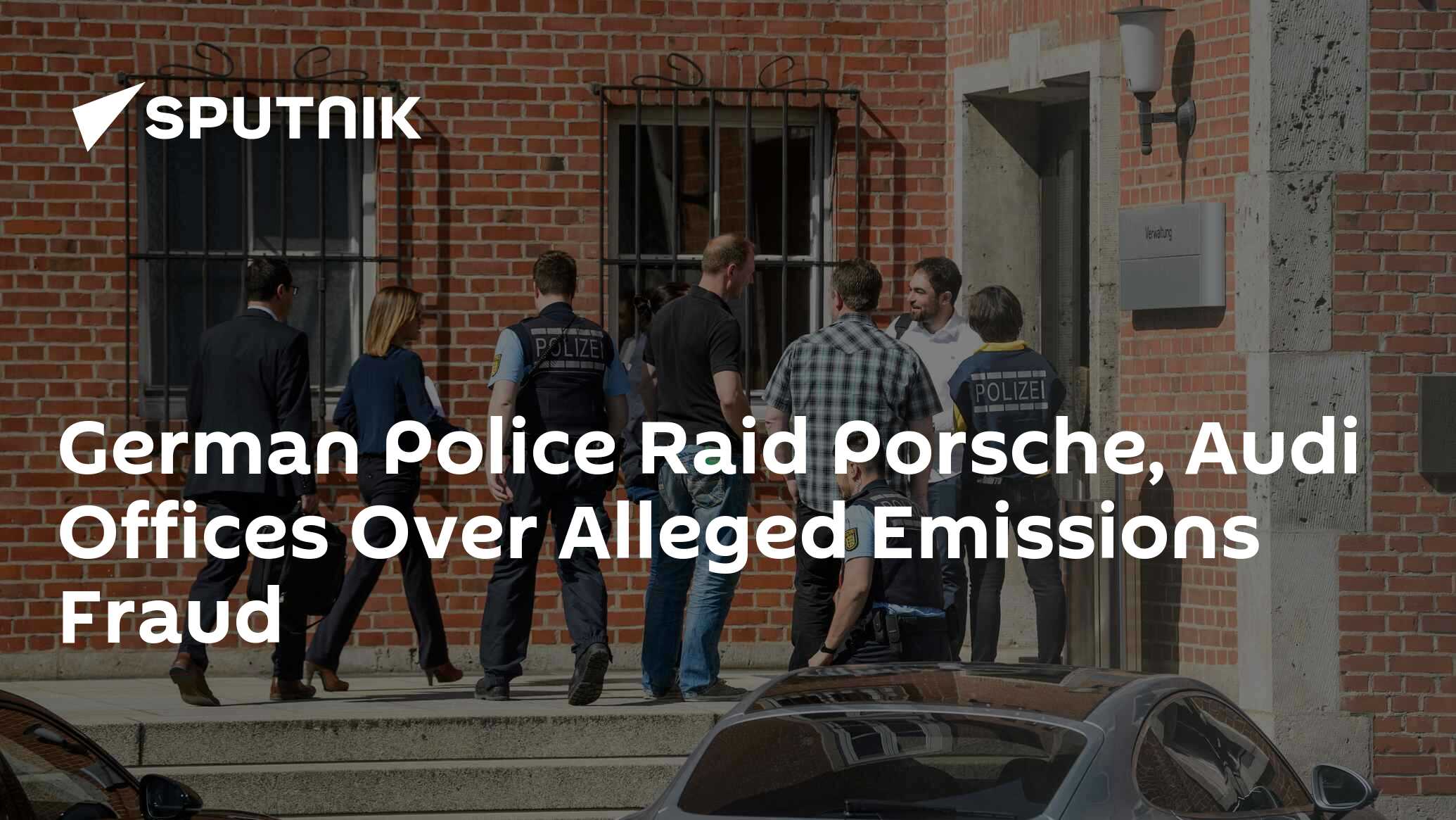 German Police Raid Porsche Audi Offices Over Alleged Emissions Fraud 18042018 Sputnik