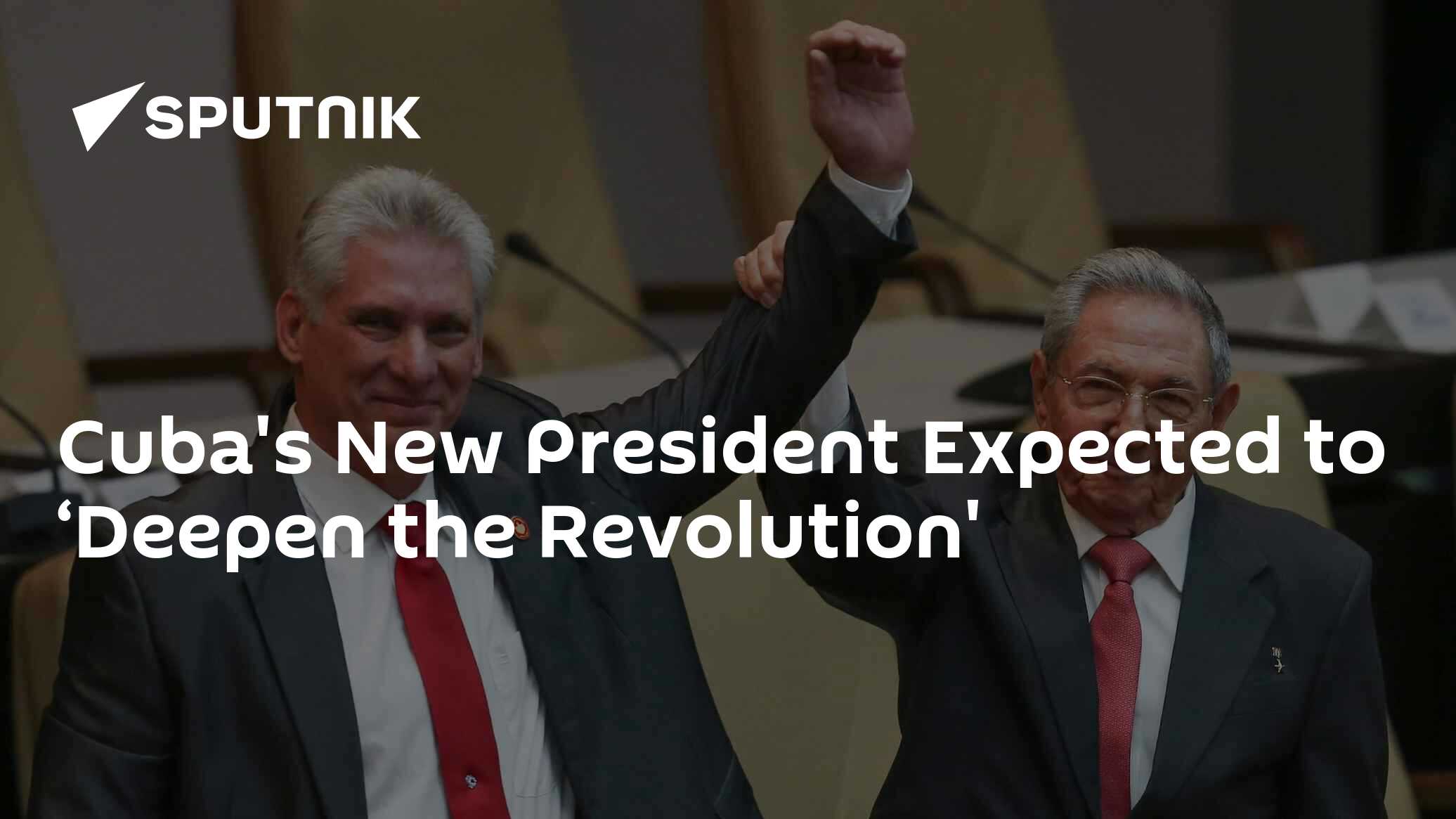 Cuba's New President Expected to ‘Deepen the Revolution' - 19.04.2018 ...