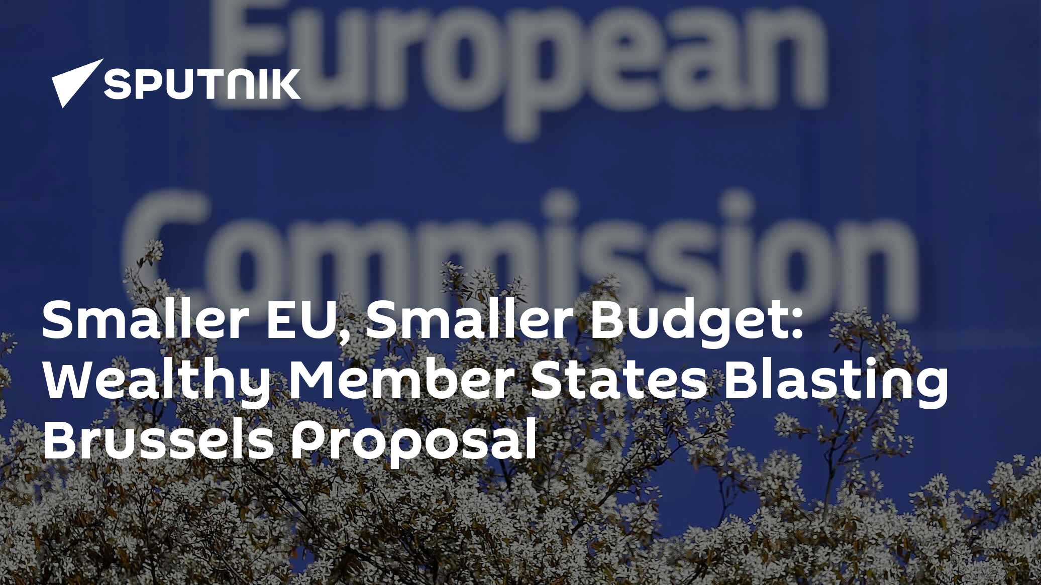 Smaller EU, Smaller Budget: Wealthy Member States Blasting Brussels Proposal