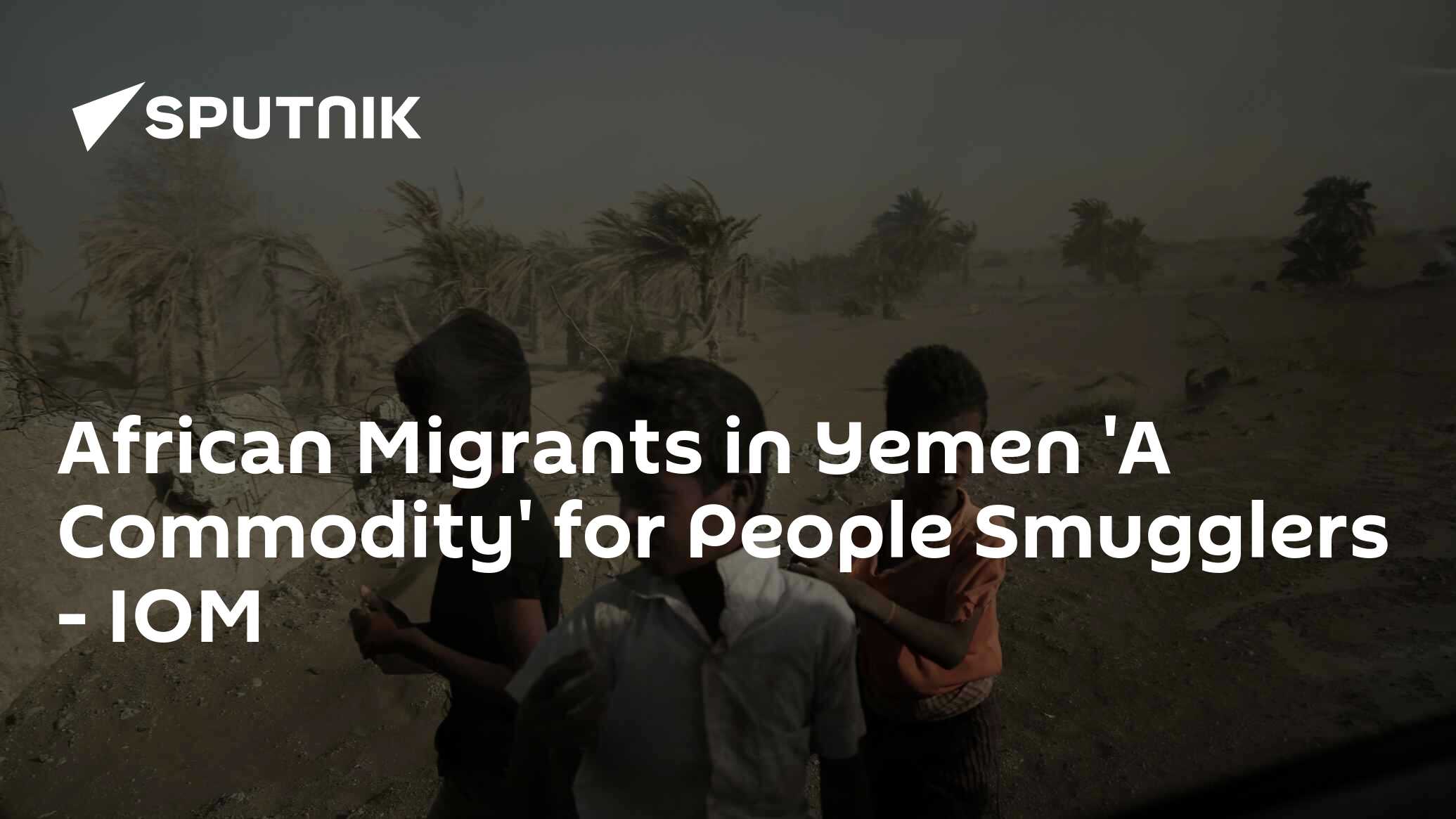 African migrants in yemen 'a commodity' for people smugglers - iom