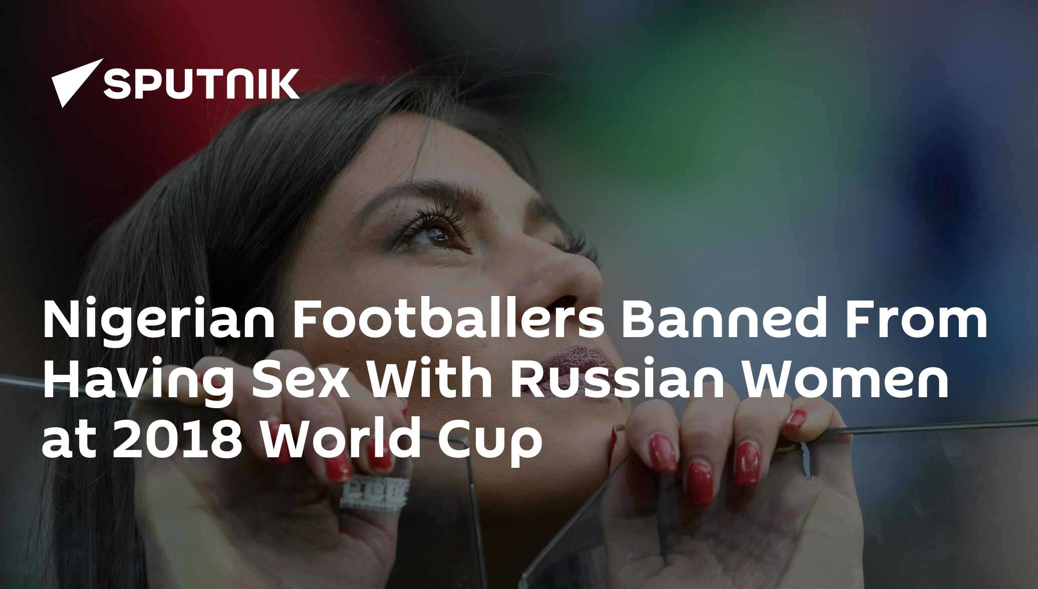 Nigerian Footballers Banned From Having Sex With Russian Women at 2018  World Cup - 27.05.2018, Sputnik International