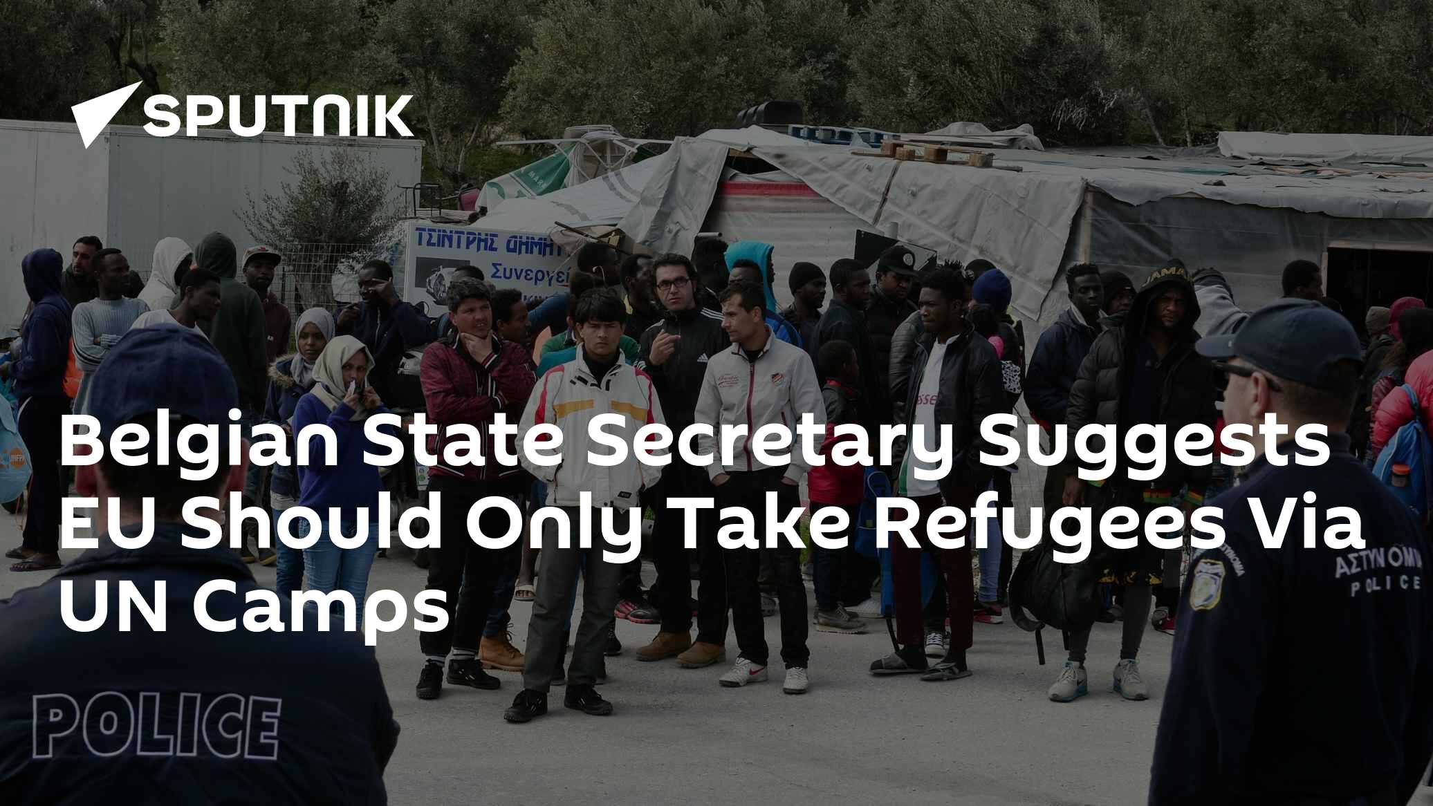 Belgian State Secretary Suggests EU Should Only Take Refugees Via UN Camps