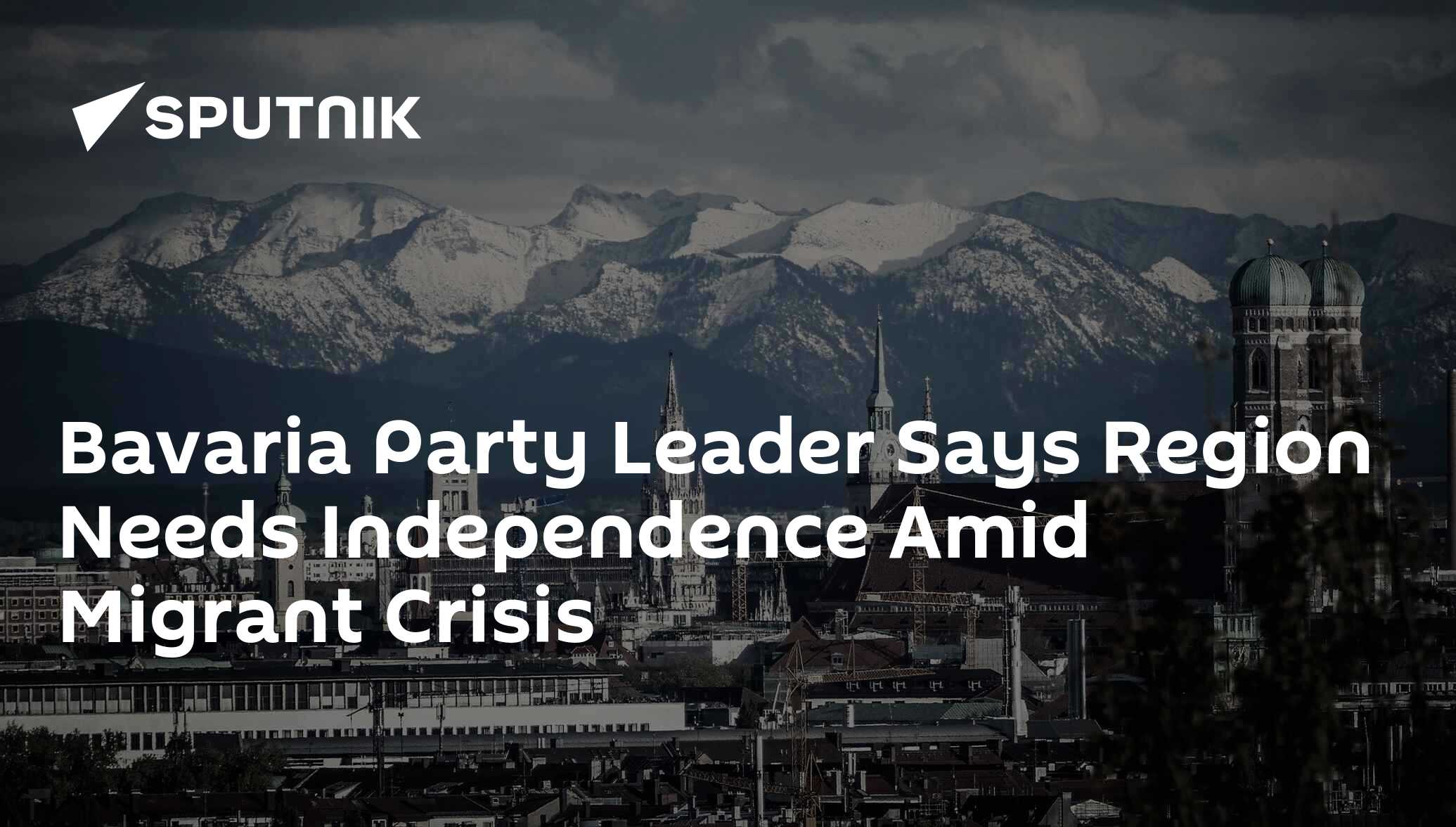 Bavaria party leader says region needs independence amid migrant crisis