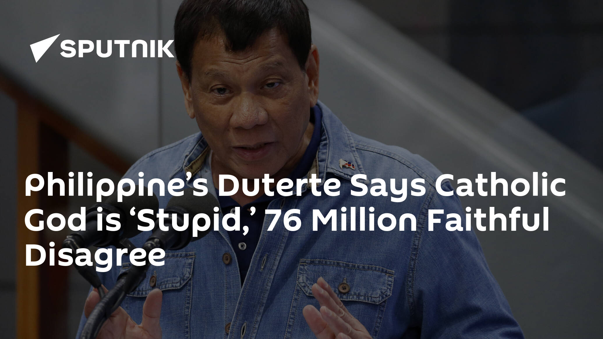 Philippine S Duterte Says Catholic God Is ‘stupid 76 Million Faithful Disagree 23 06 2018