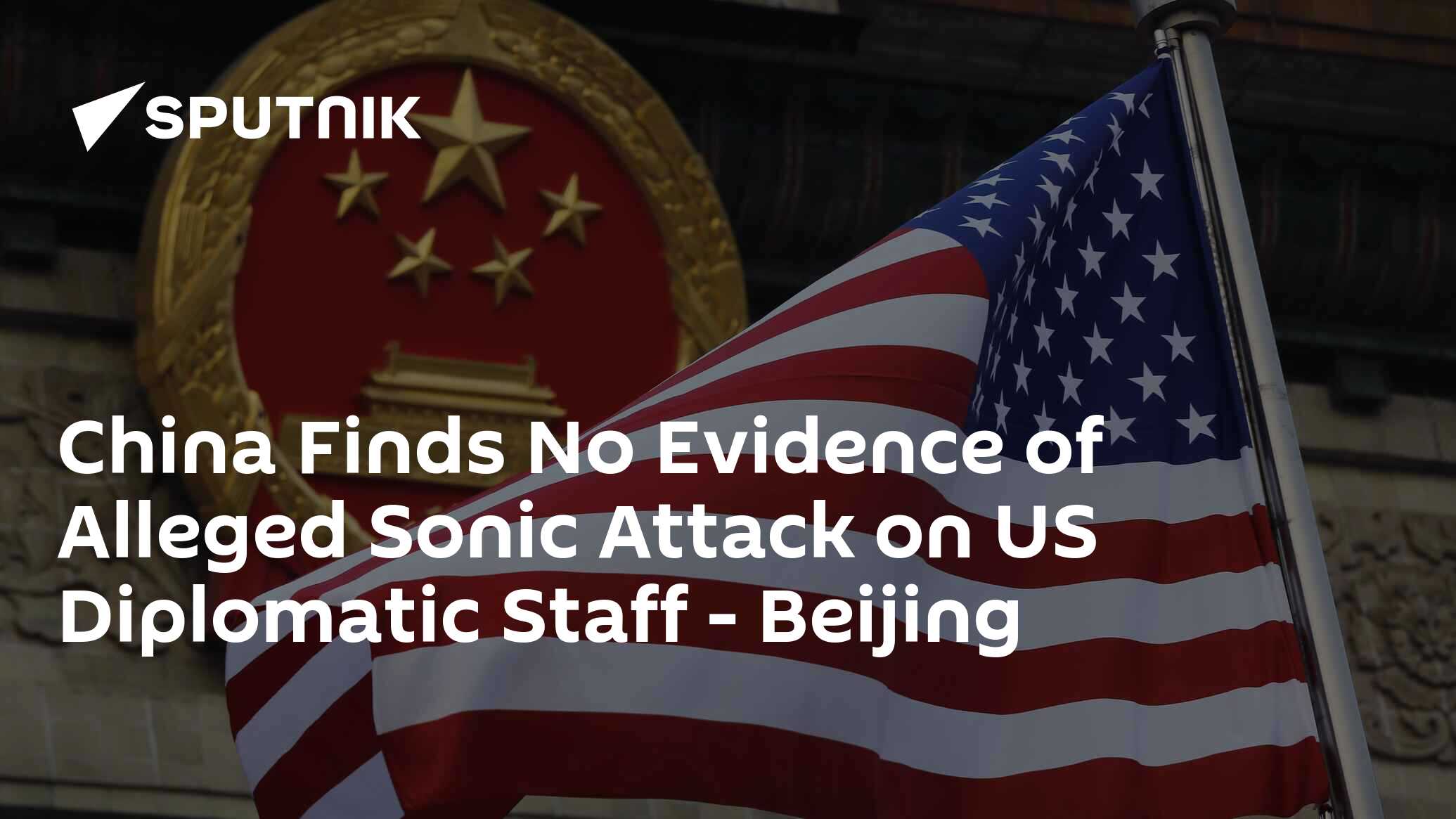 China finds no evidence of alleged sonic attack on us diplomatic staff - beijing