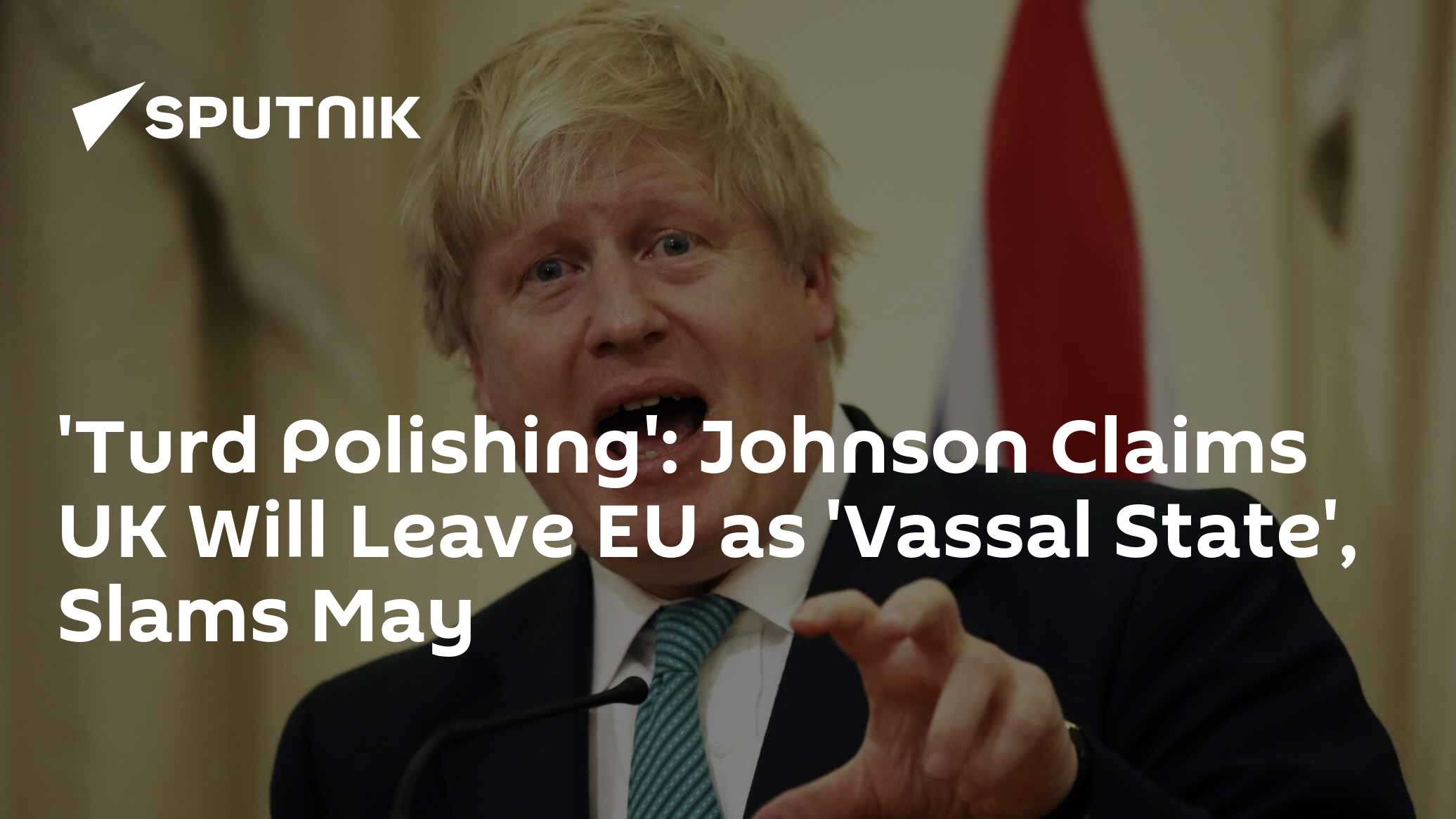 'Turd Polishing': Johnson Claims UK Will Leave EU as 'Vassal State', Slams May - 08.07.2018, Sputnik International