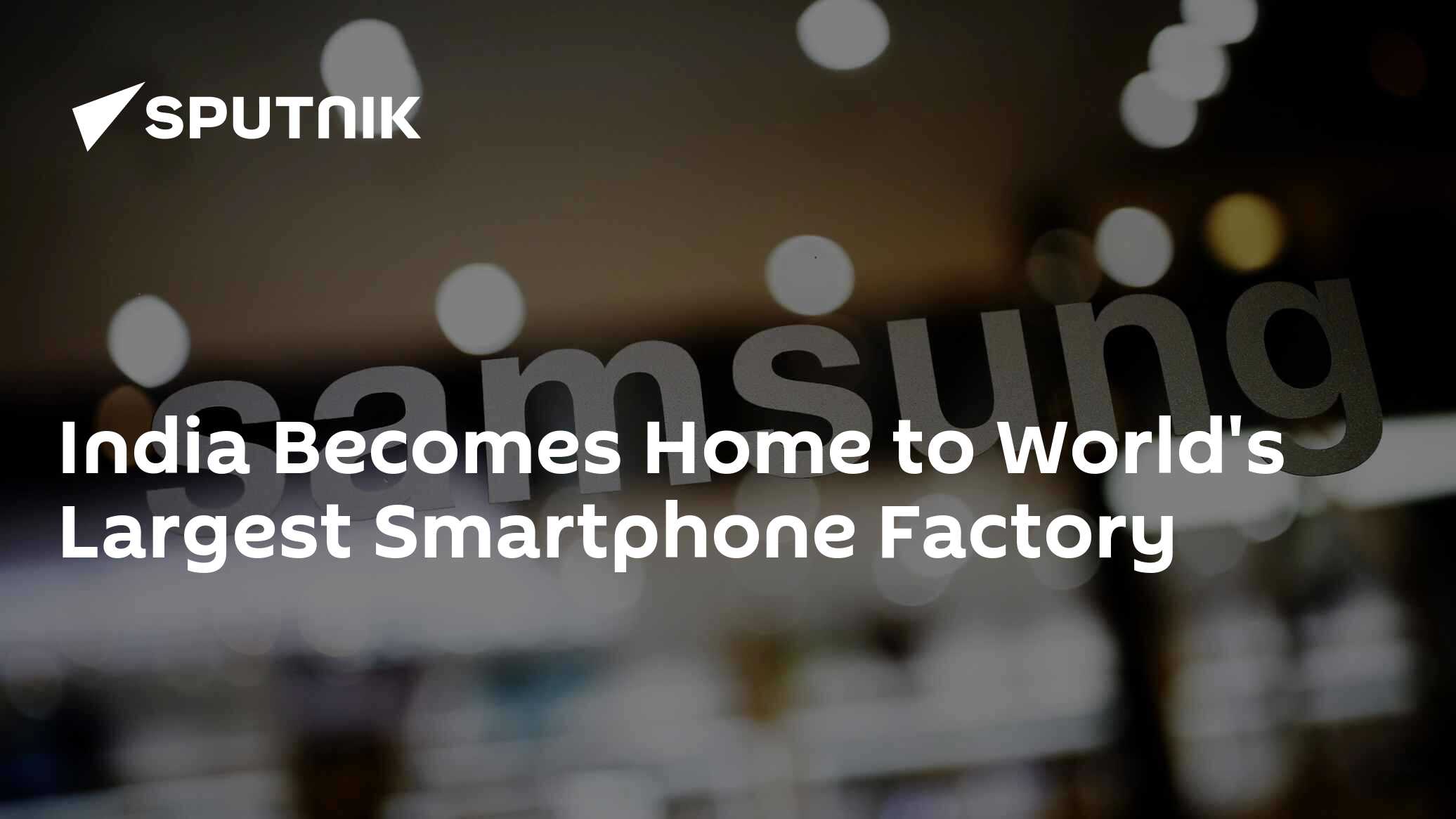 india-becomes-home-to-world-s-largest-smartphone-factory-09-07-2018