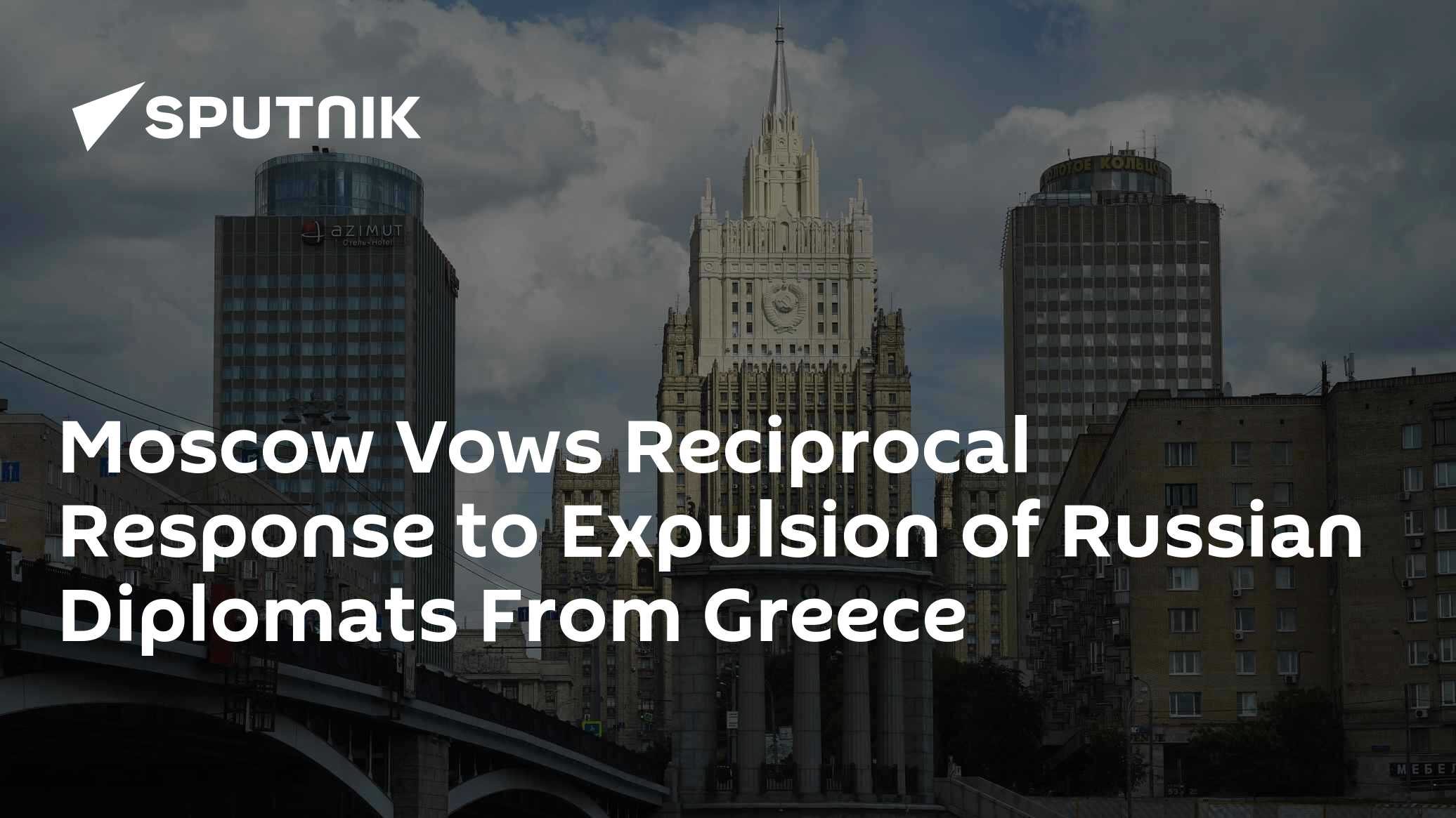 Moscow Vows Reciprocal Response to Expulsion of Russian Diplomats From Greece