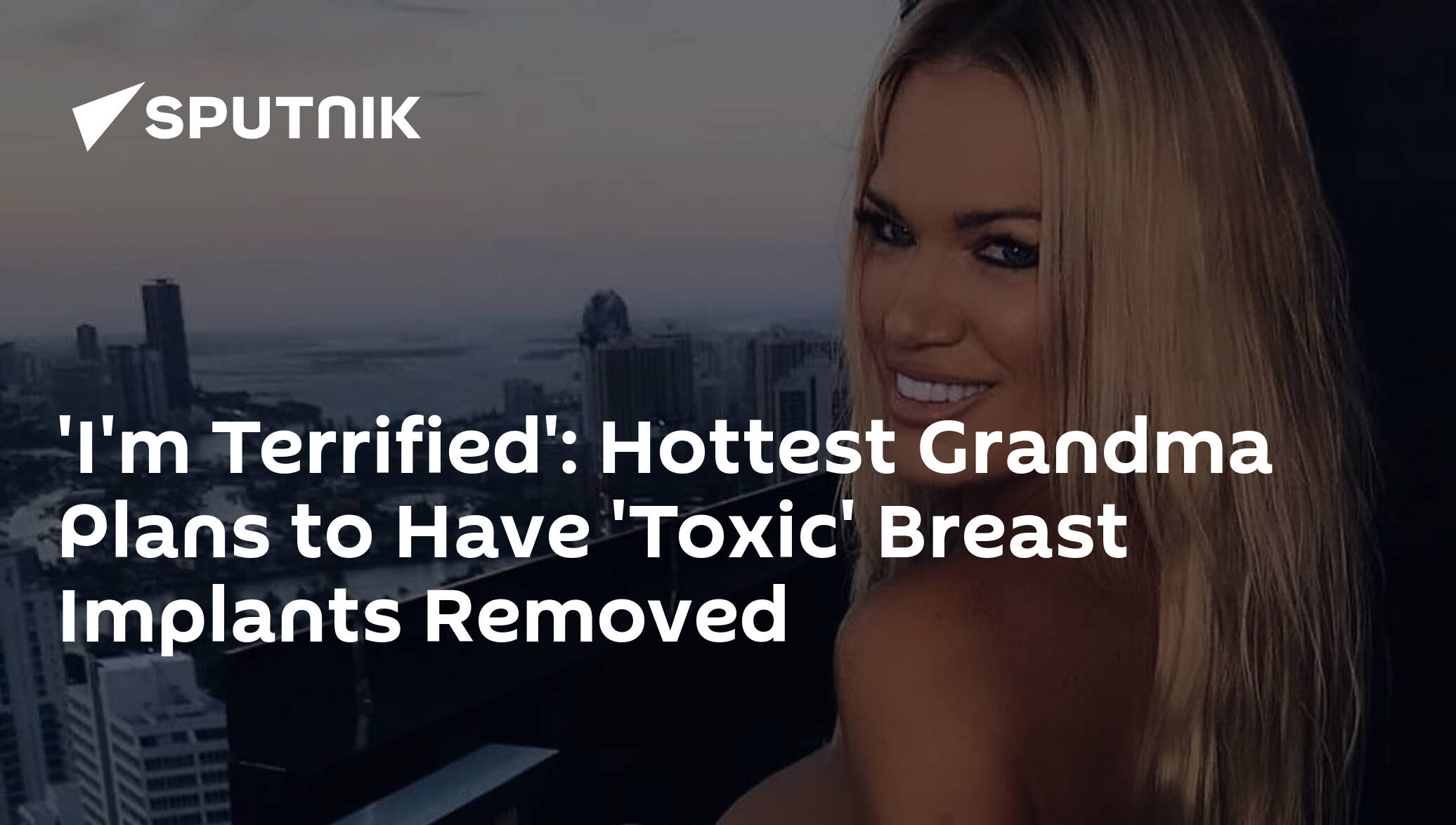 I'm Terrified': Hottest Grandma Plans to Have 'Toxic' Breast
