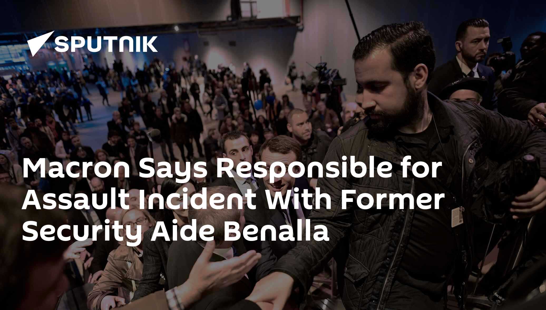 Macron Says Responsible for Assault Incident With Former Security Aide Benalla