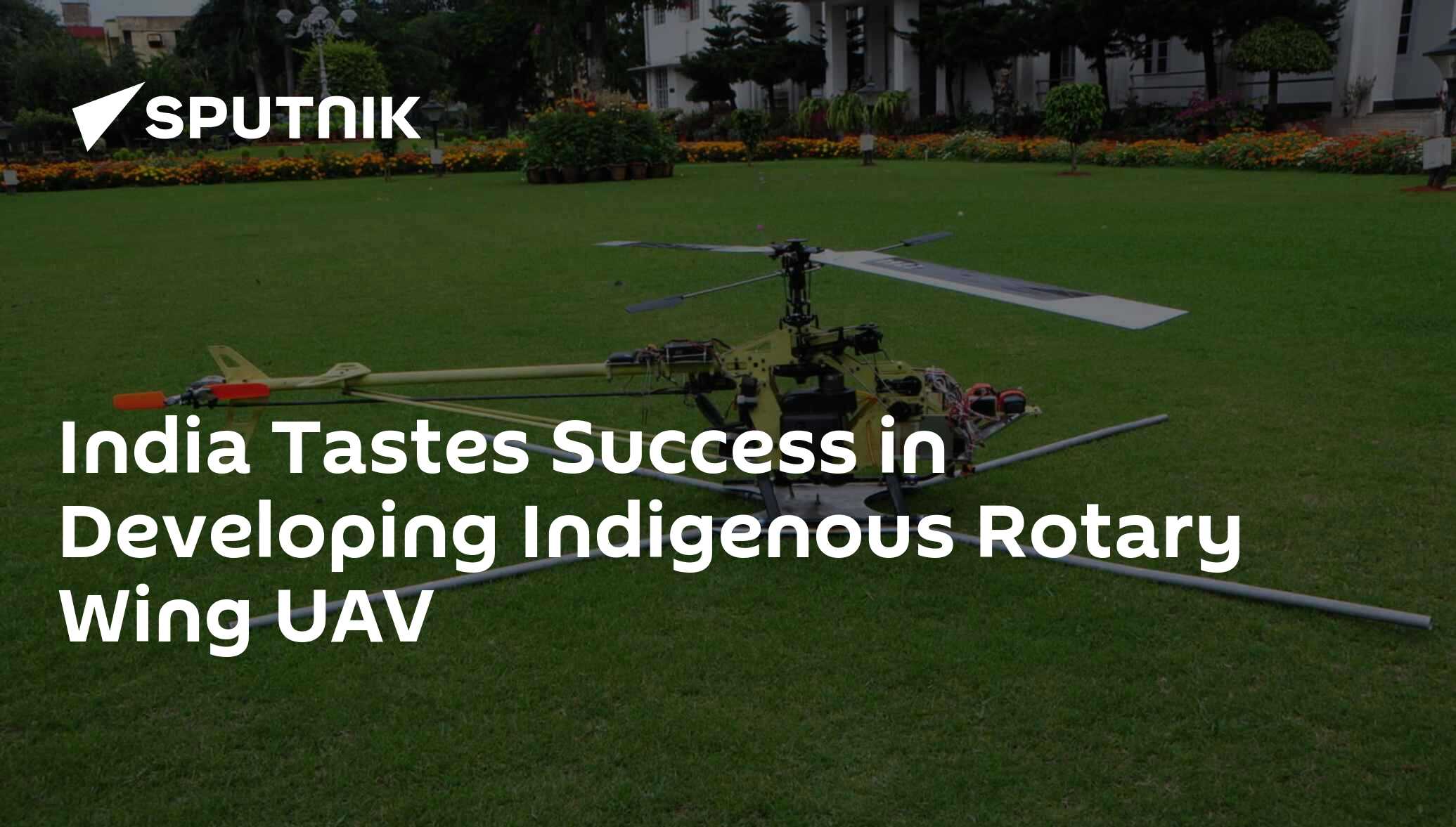India Tastes Success in Developing Indigenous Rotary Wing UAV 04.08.