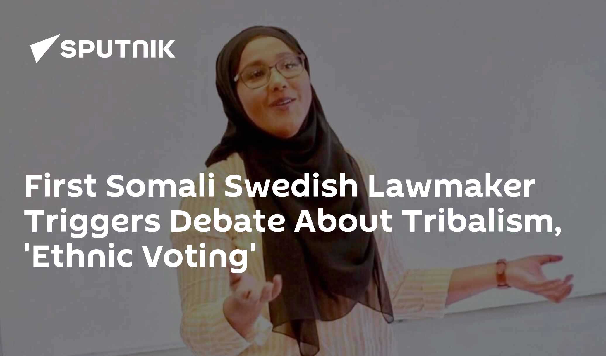 First Somali Swedish Lawmaker Triggers Debate About Tribalism, 'Ethnic ...