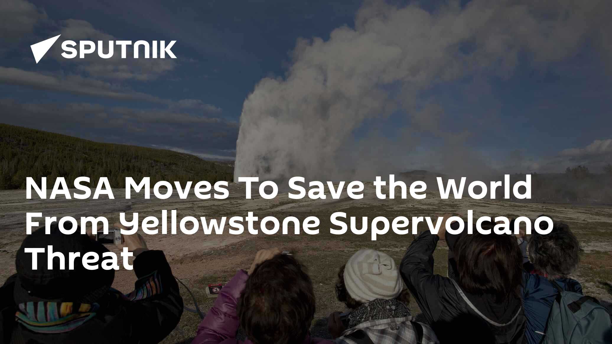 NASA Moves To Save The World From Yellowstone Supervolcano Threat - 07. ...