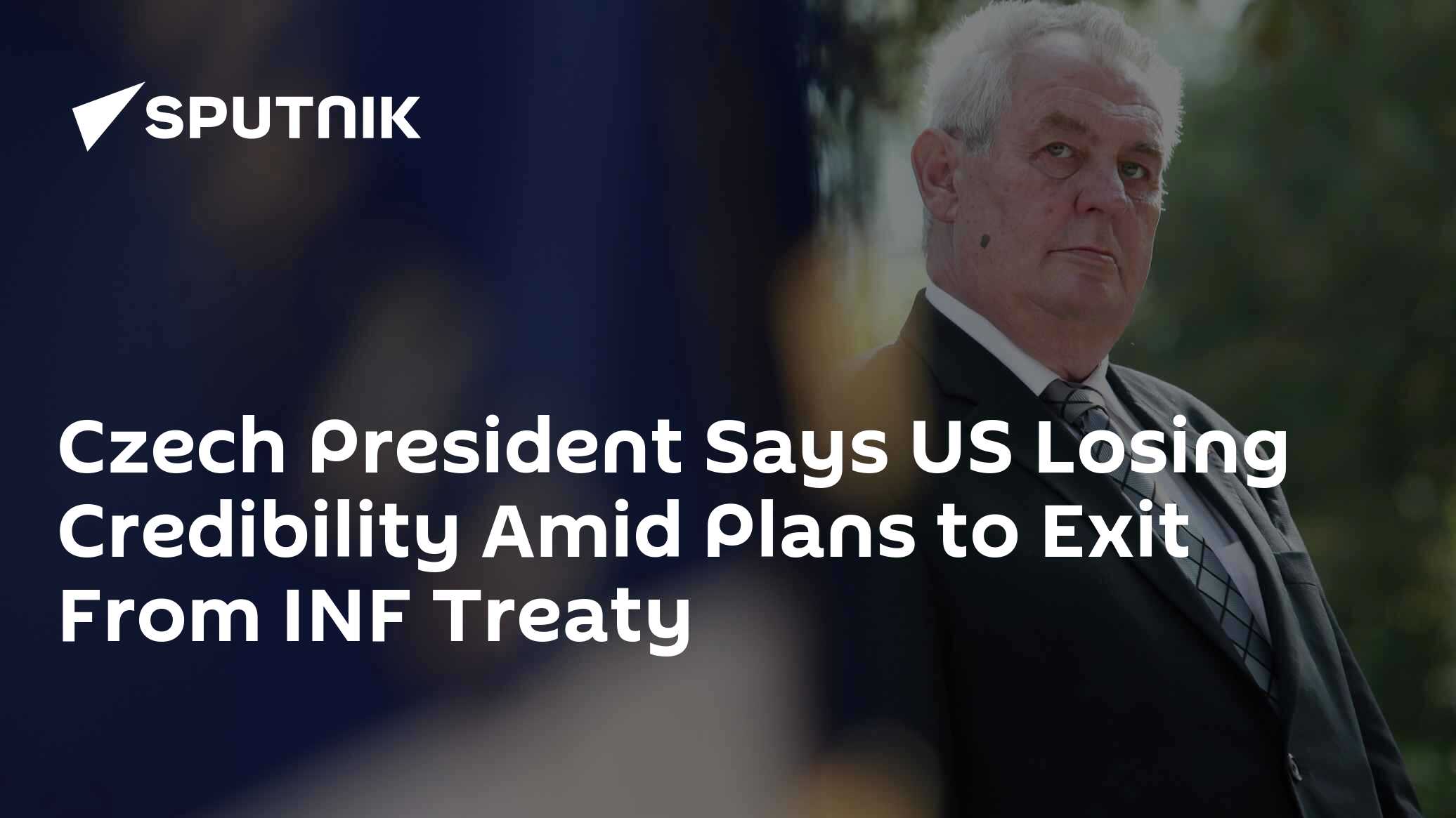 Czech President Says US Losing Credibility Amid Plans to Exit From INF Treaty