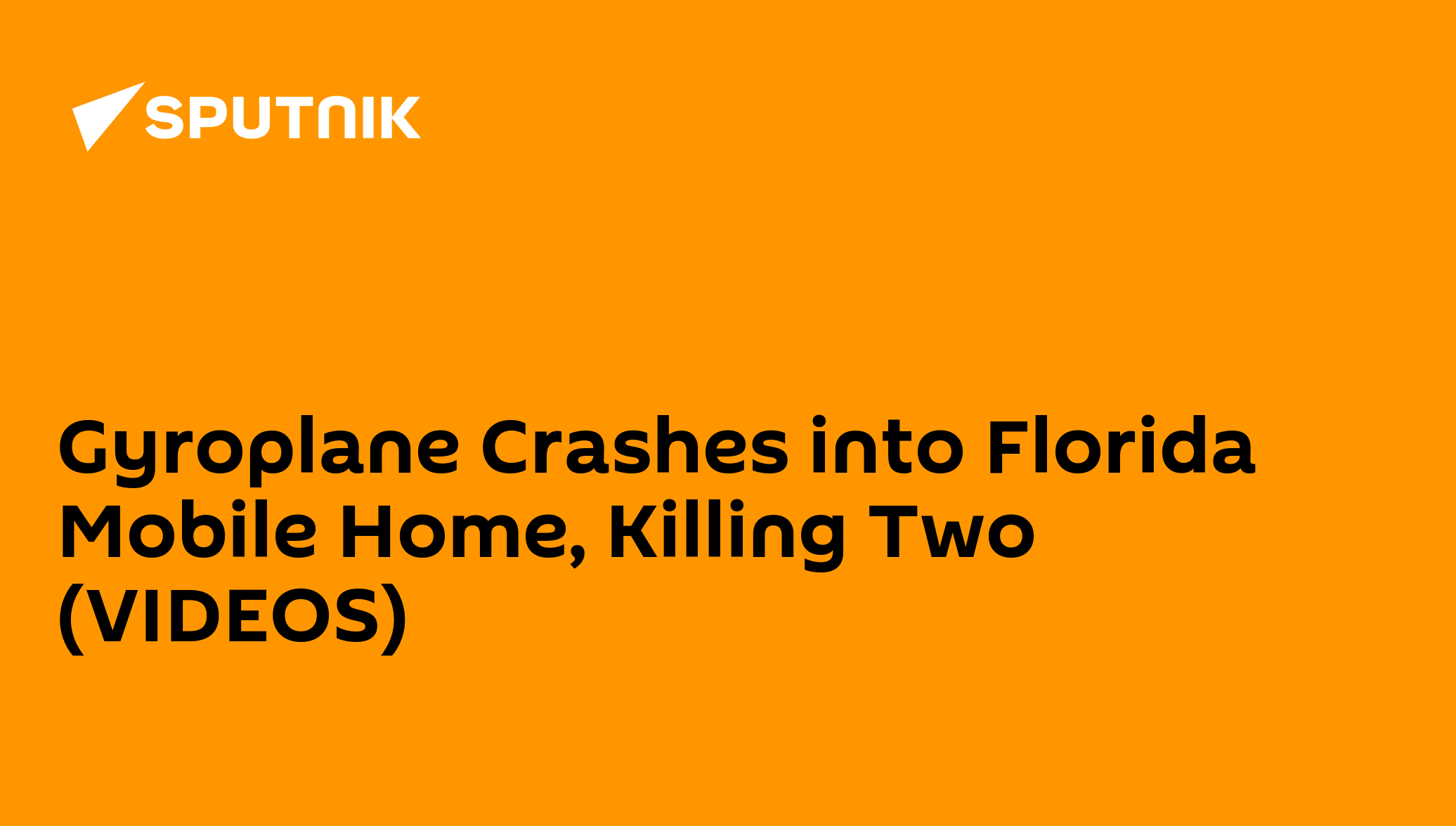 Gyroplane Crashes into Florida Mobile Home, Killing Two (VIDEOS) 30.