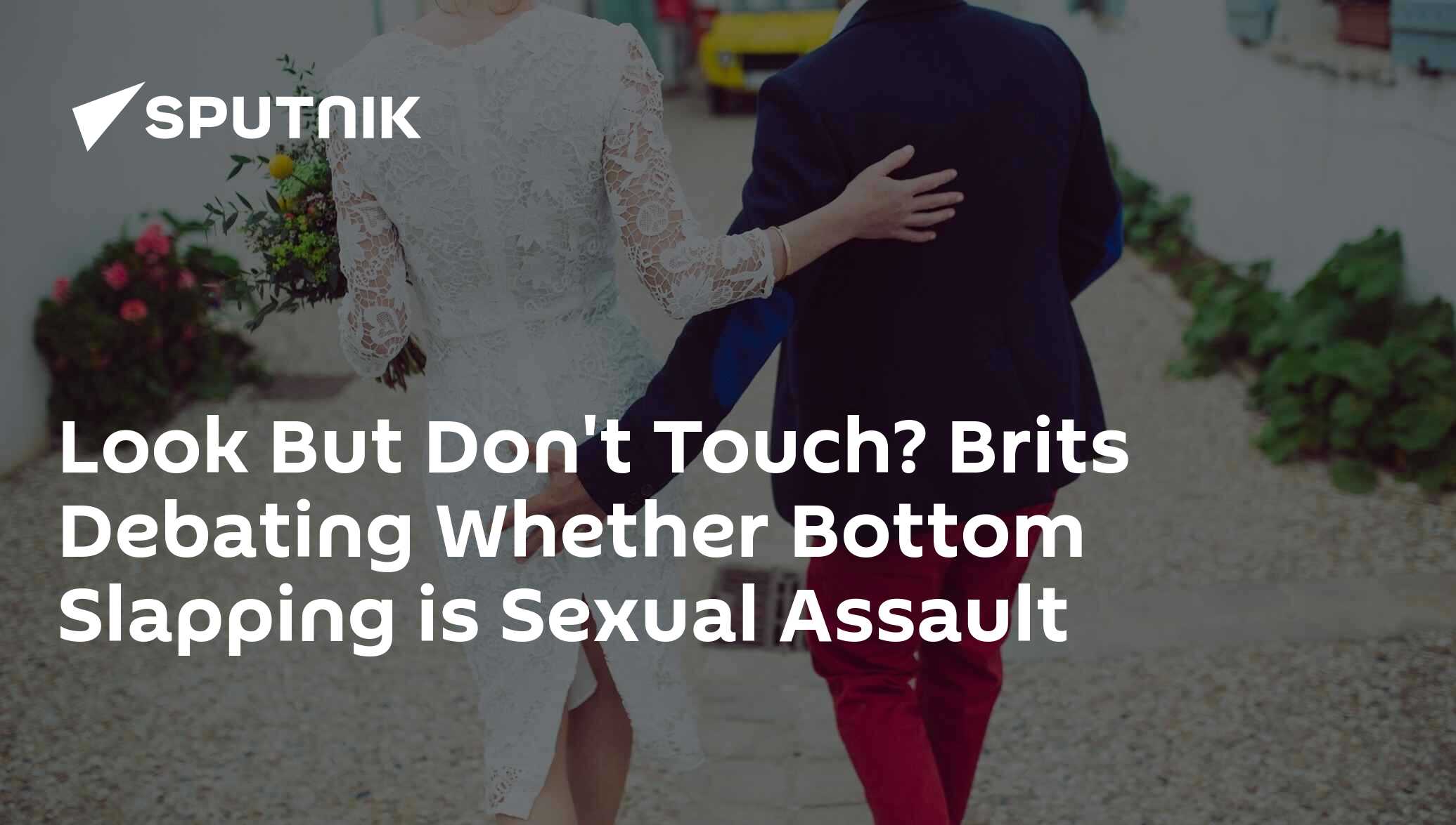 Look But Don't Touch? Brits Debating Whether Bottom Slapping is Sexual