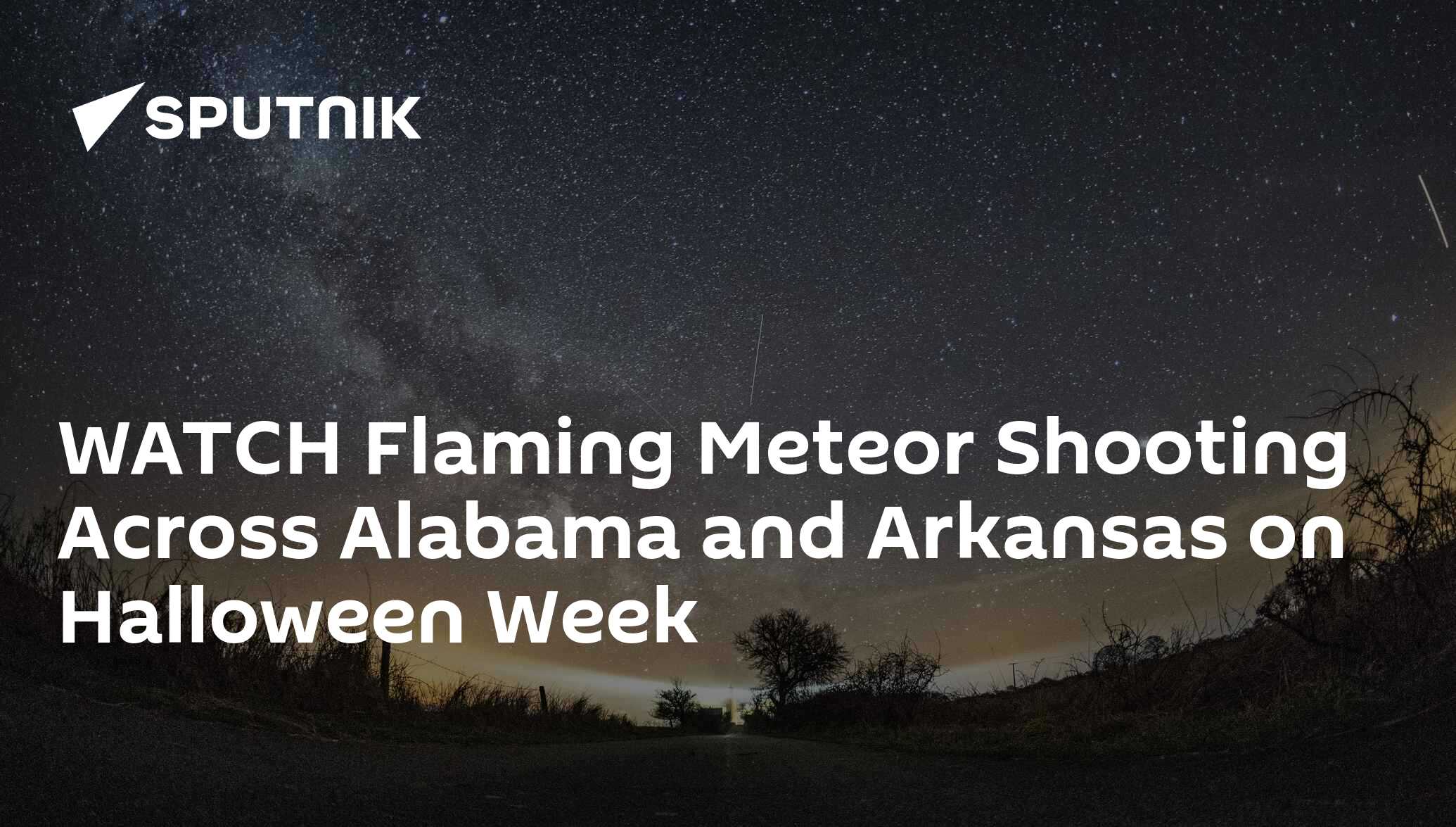 WATCH Flaming Meteor Shooting Across Alabama and Arkansas on Halloween