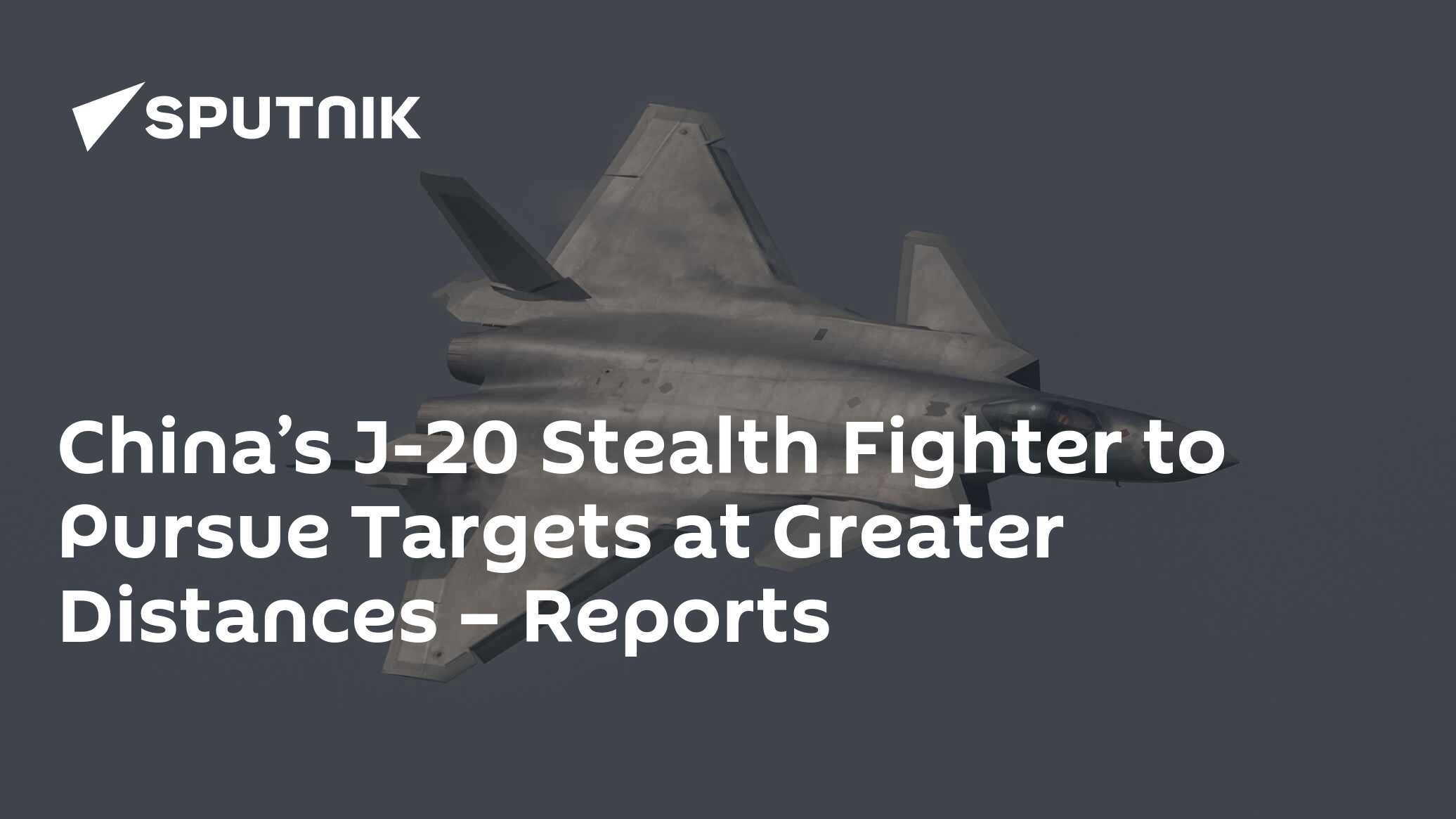China’s j-20 stealth fighter to pursue targets at greater distances – reports