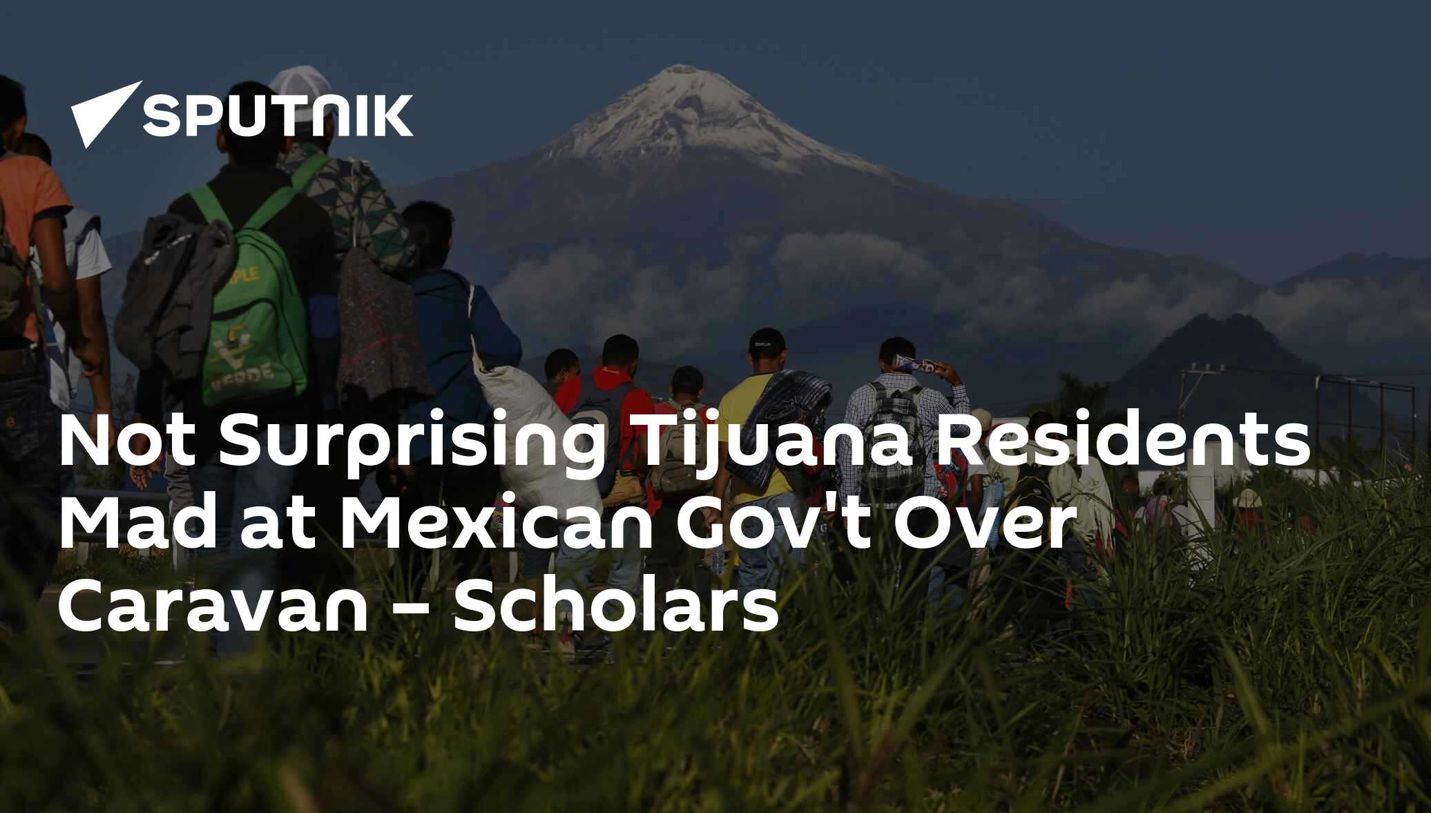 Not Surprising Tijuana Residents Mad at Mexican Gov